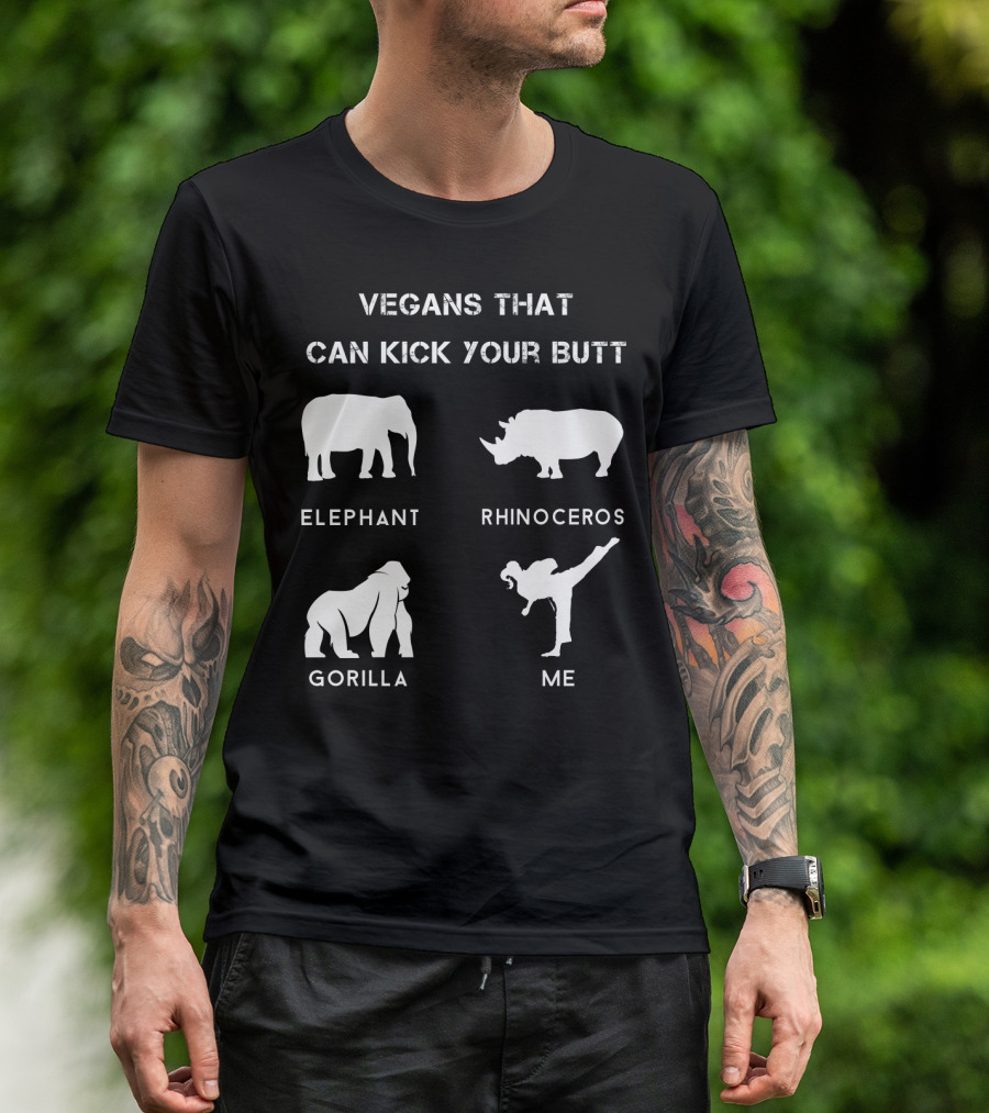 VEGANS THAT CAN KICK YOUR BUTT ELEPHANT RHINOCEROS GORILLA ME T-Shirt