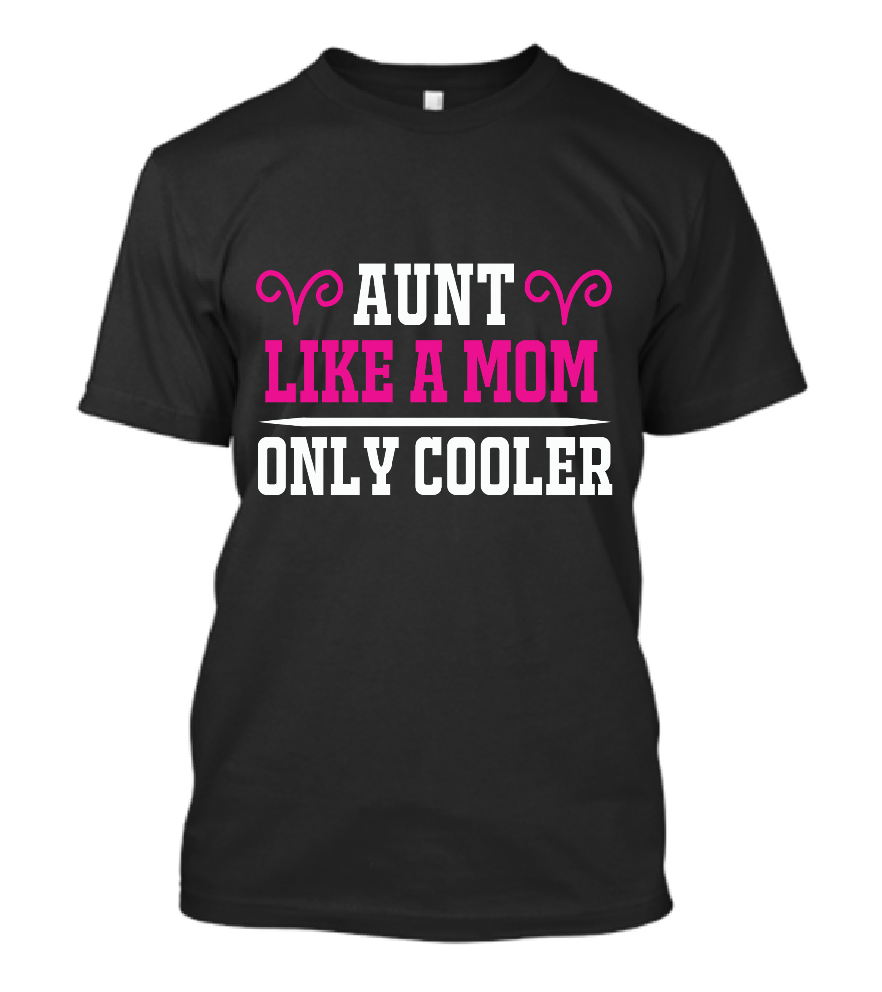 Aunt Like A Mom Only Cooler Fun T-Shirt