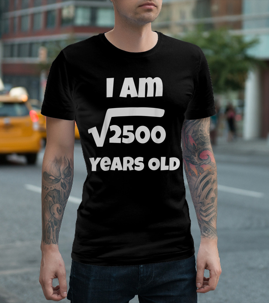 I Am Square Root of 2500 Years Old Birthday 50 Year Old 50th Idea T-Shirt
