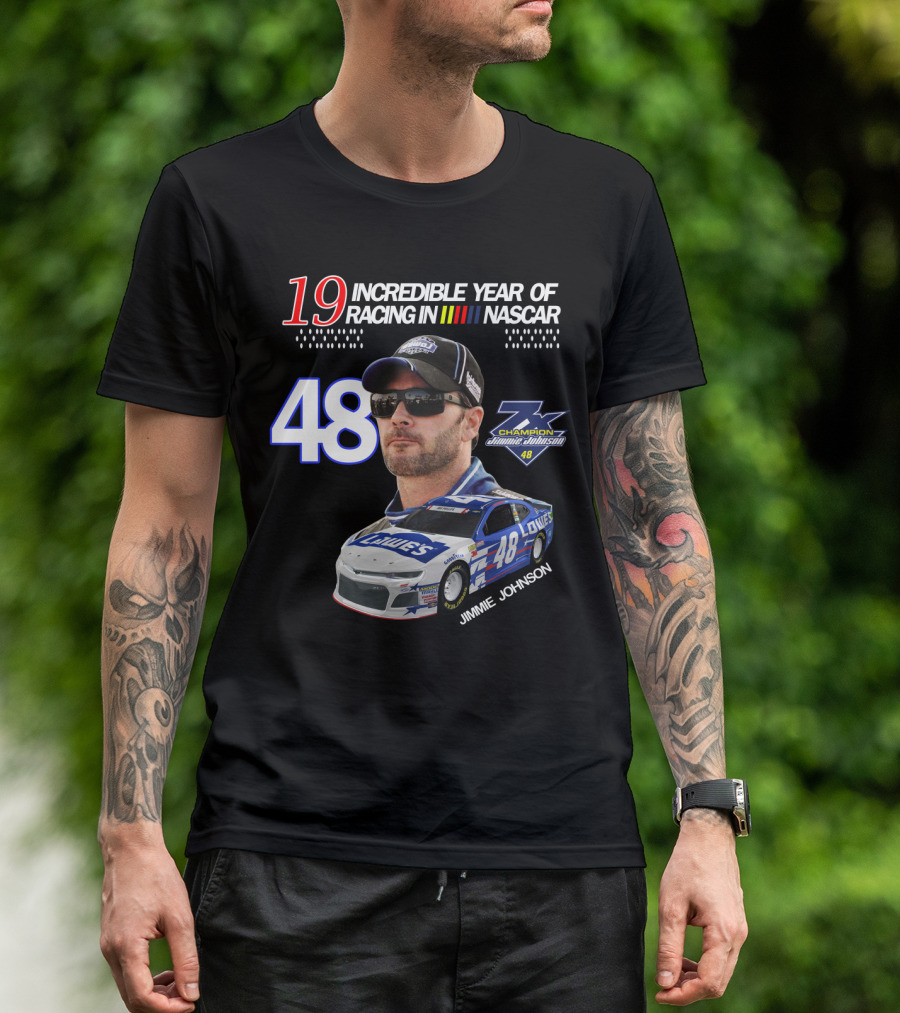 19 Incredible Year Of Racing In NASCAR Jimmie Johnson Champion 48 T-Shirt