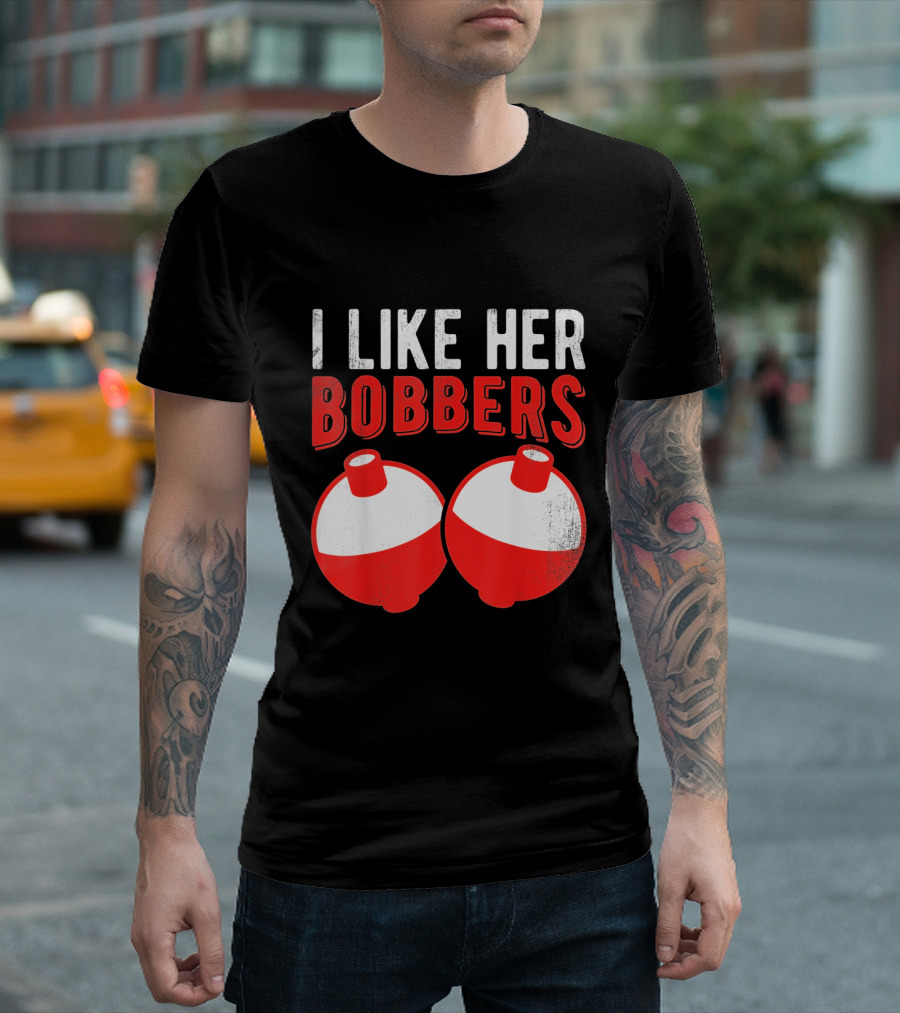 I Like Her Bobbers Funny Fishing Joke With Red And White Bobbers T-Shirt