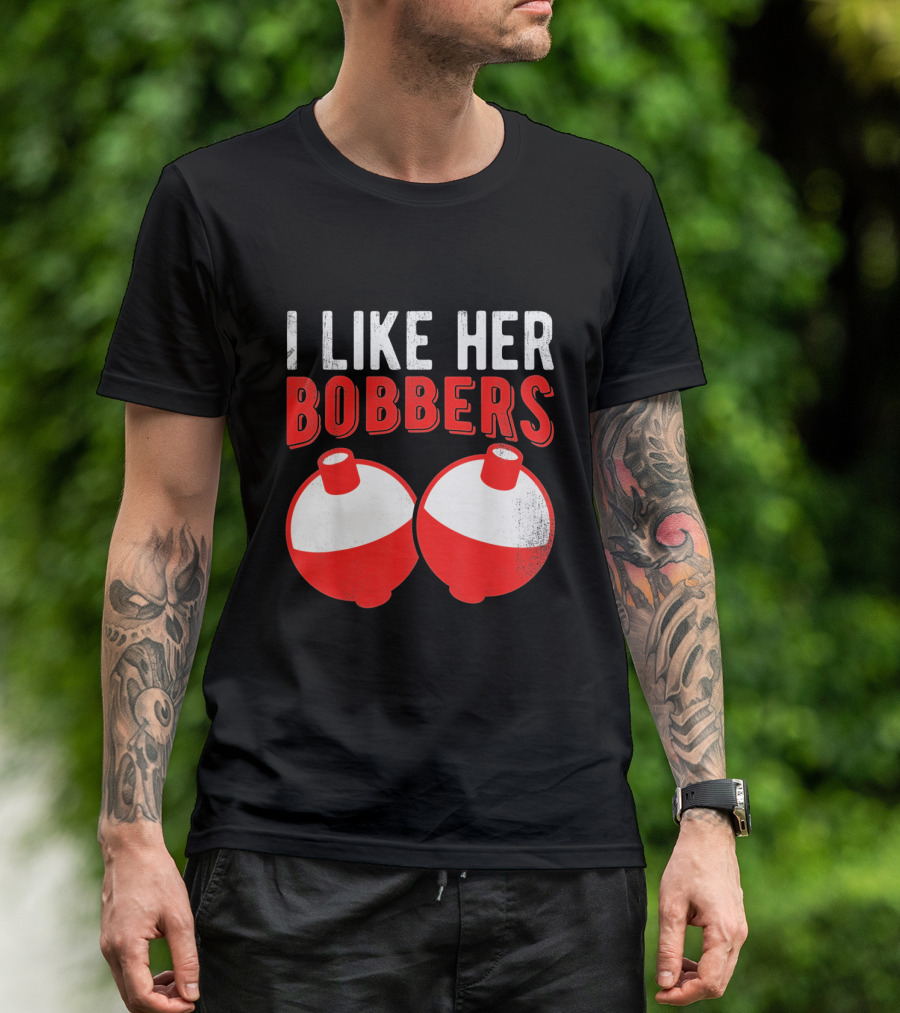 I Like Her Bobbers Funny Fishing Joke With Red And White Bobbers T-Shirt