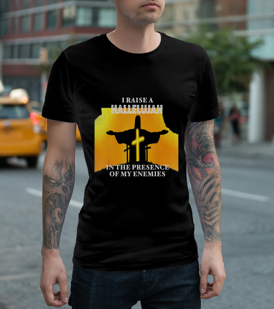 I RAISE A HALLELUJAH Cross Silhouette in the Presence of My Enemies Orange Glow Background T-Shirt