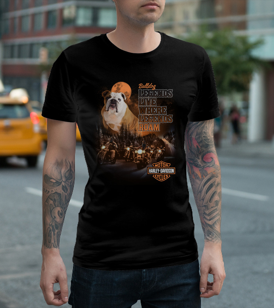 Bulldog Legends Live Where Legends Roam Harley Davidson Motorcycles T-Shirt