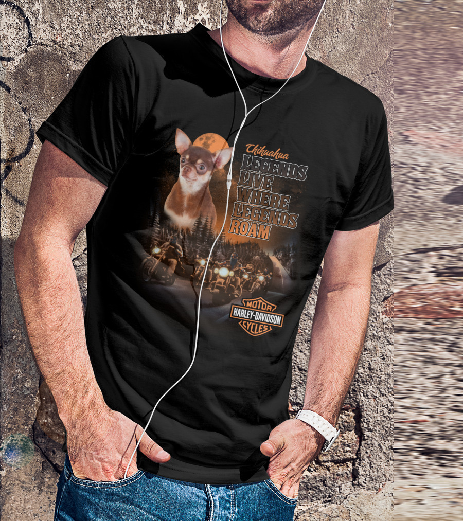 Chihuahua Legends Live Where Legends Roam Harley Davidson Motor Cycles T-Shirt