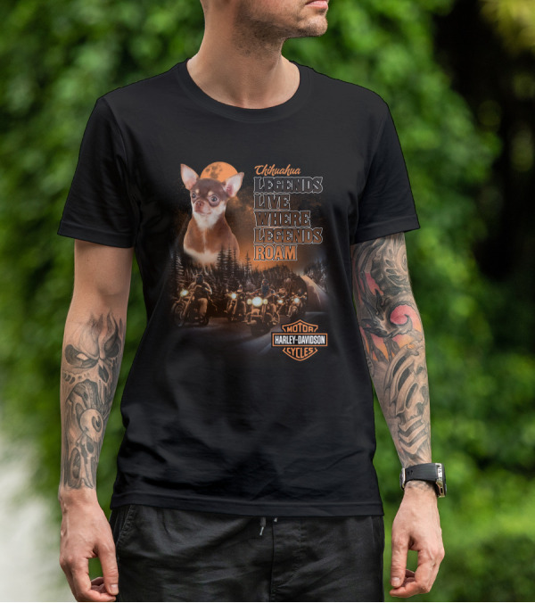 Chihuahua Legends Live Where Legends Roam Harley Davidson Motor Cycles T-Shirt