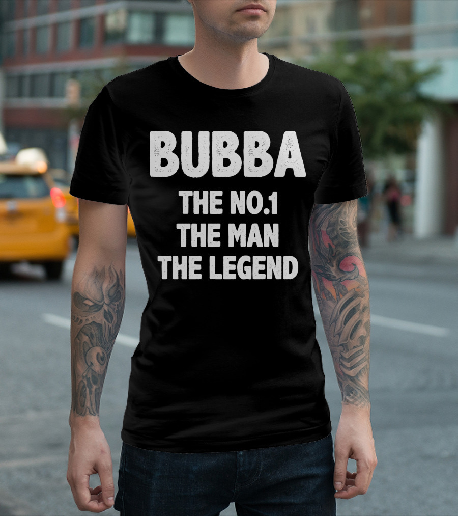 Bubba The No.1 The Man The Legend T-Shirt