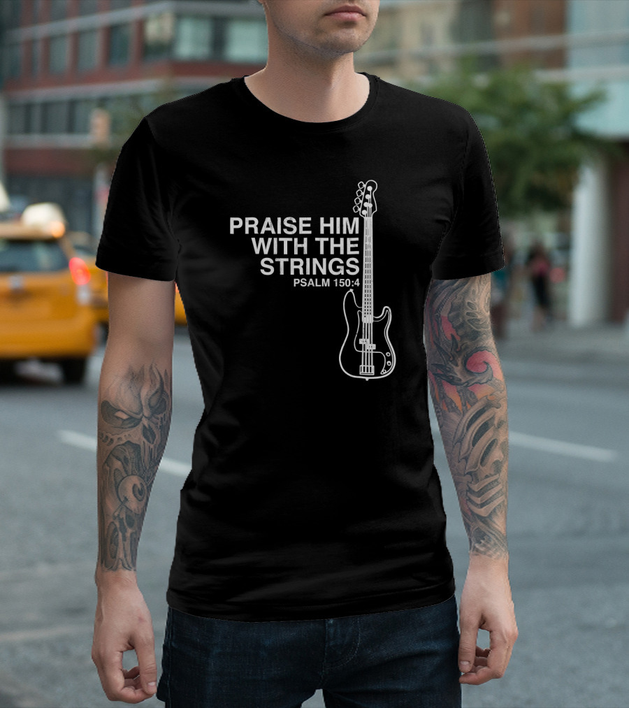 Praise Him With the Strings Psalm 150:4 Christian Bass Player Distressed 161 T-Shirt