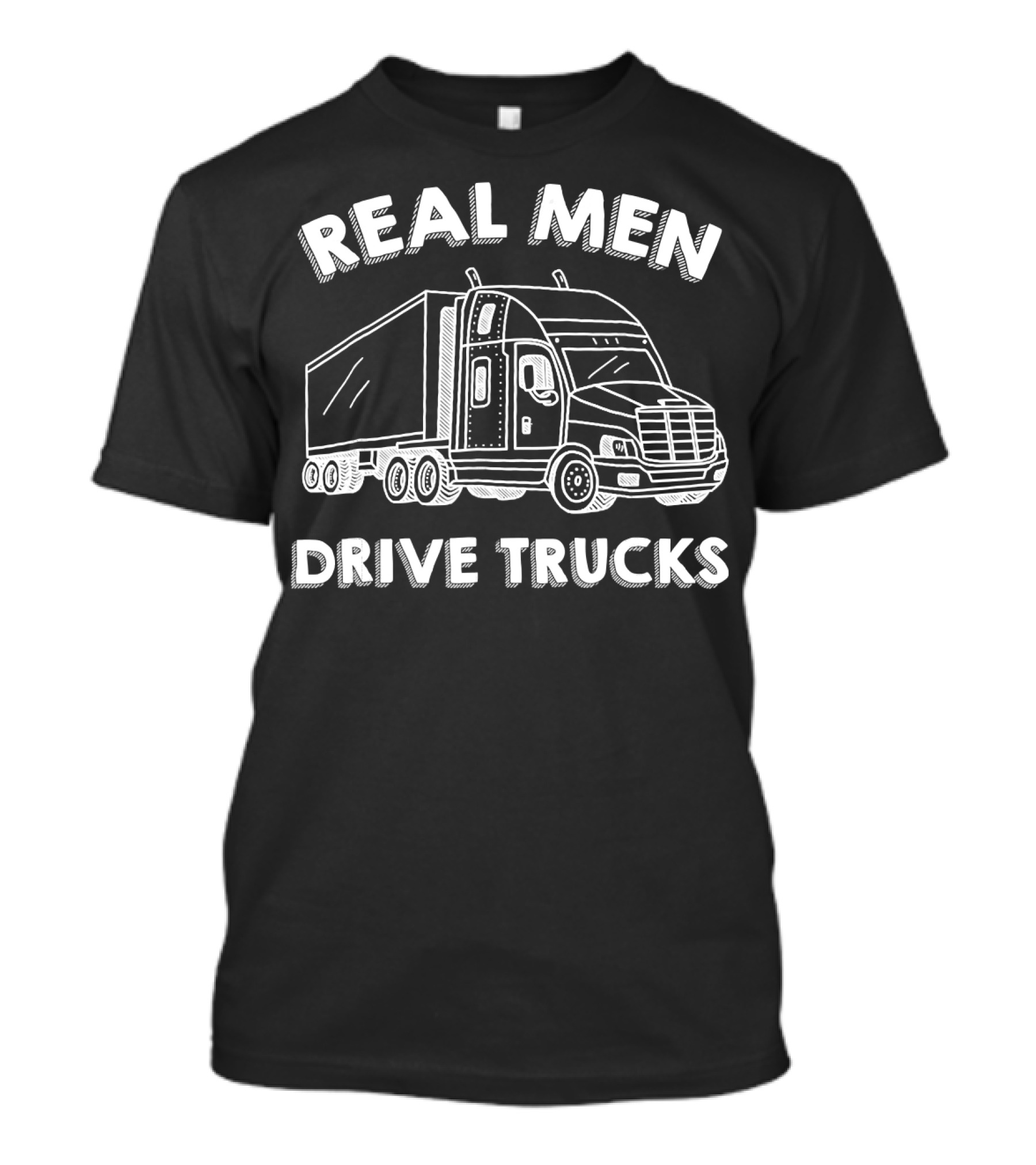 Real Men Drive Trucks Big Rig T-Shirt