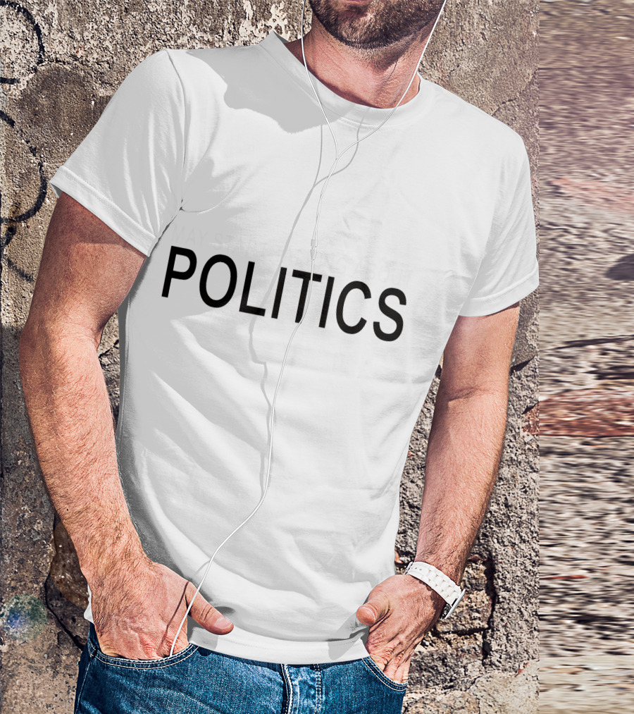 Warning May Start Talking About Politics T-Shirt