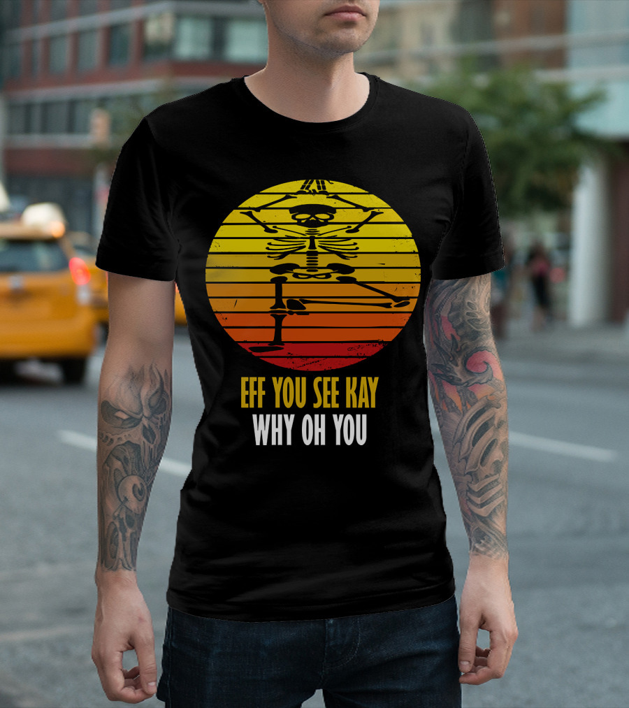 Eff You See Kay Why Oh You Yoga Skeleton Sunset T-Shirt