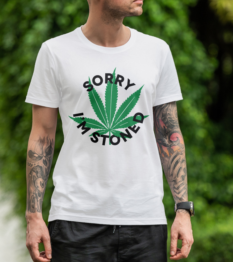 SORRY I'M STONED Marijuana Leaf T-Shirt