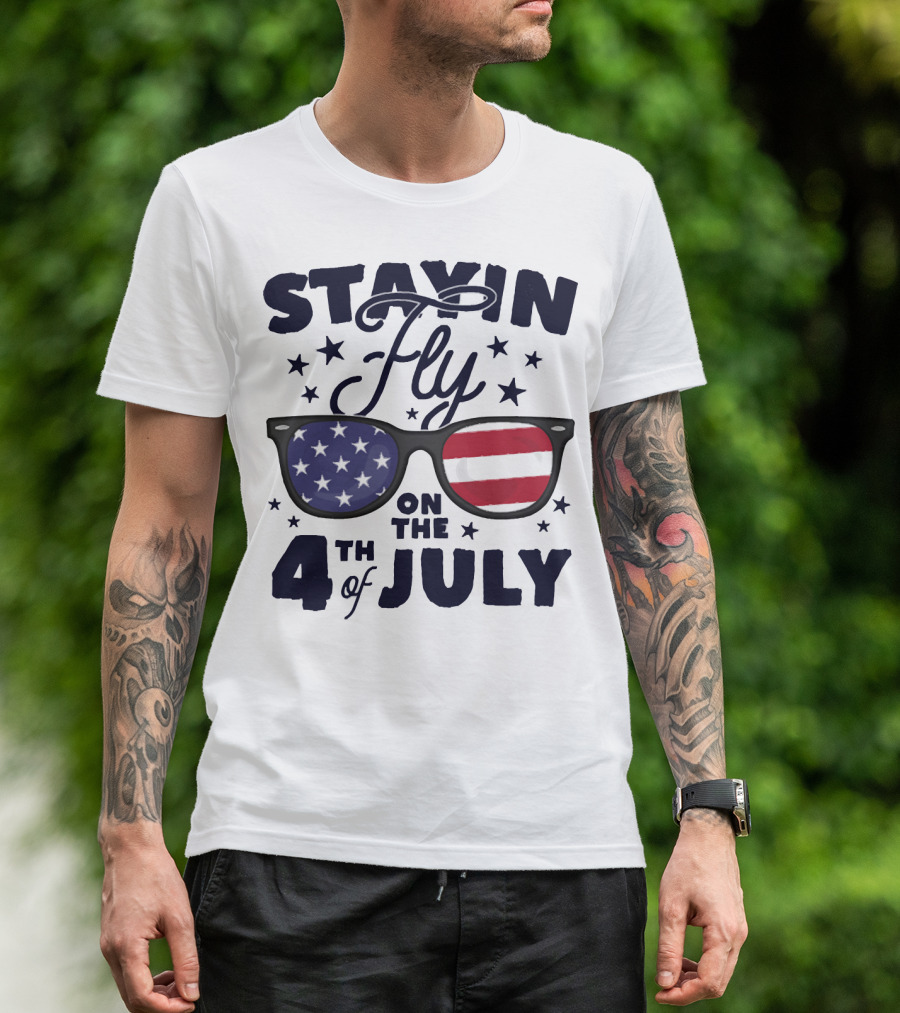 Stayin' Fly On The 4th Of July American Flag Sunglasses Patriotic Stars T-Shirt