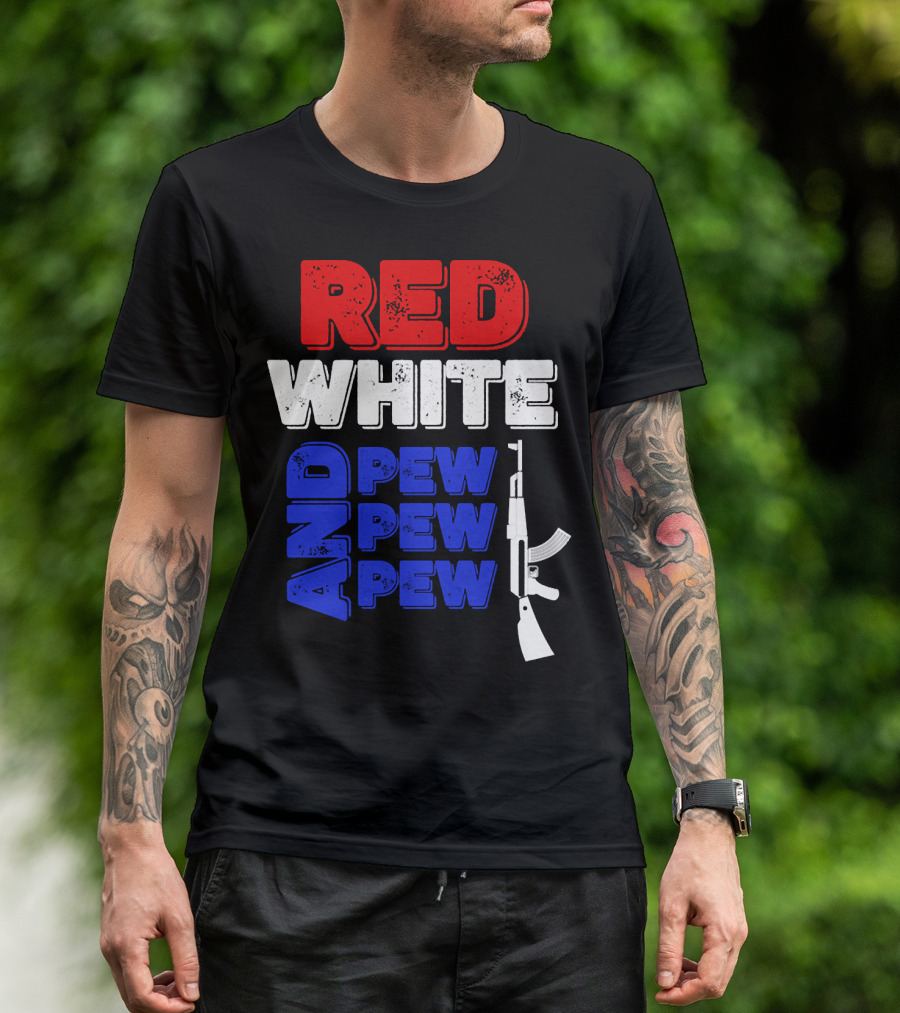 Red White And Pew Pew Pew Rifle 4th Of July Independence Day T-Shirt