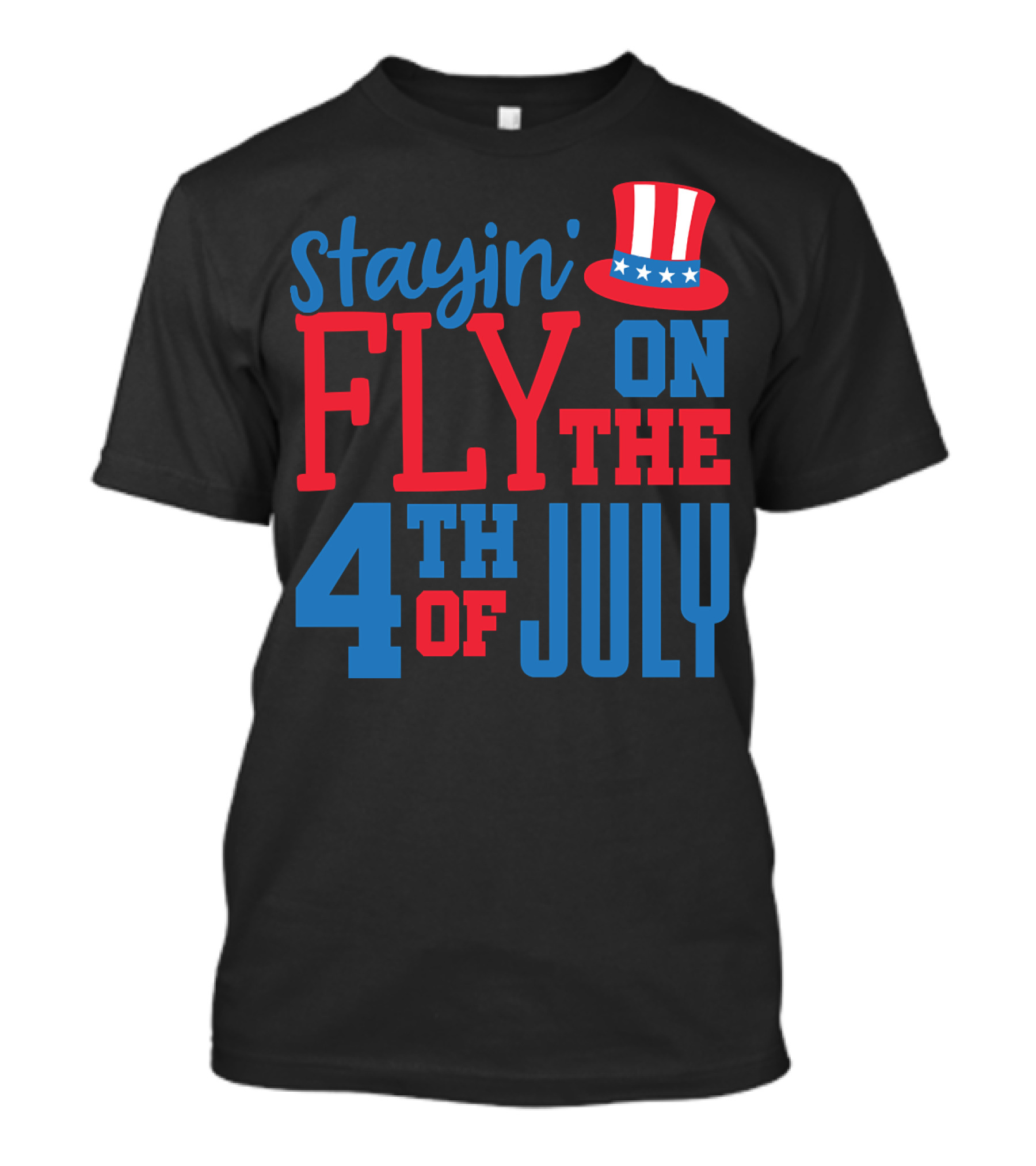 Stayin' Fly On The 4th Of July With Patriotic Hat T-Shirt