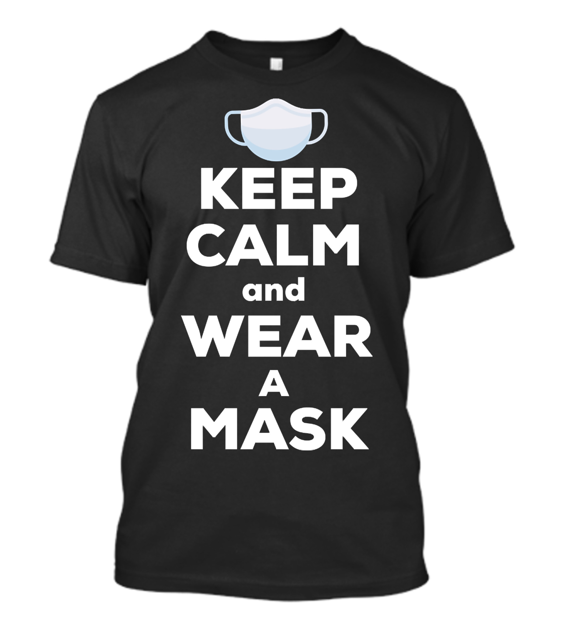 Keep Calm And Wear A Mask Pandemic Safety Message T-Shirt