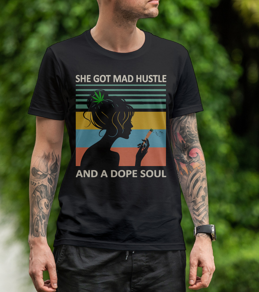 She Got Mad Hustle And A Dope Soul Weed Silhouette With Joint Retro Stripes T-Shirt
