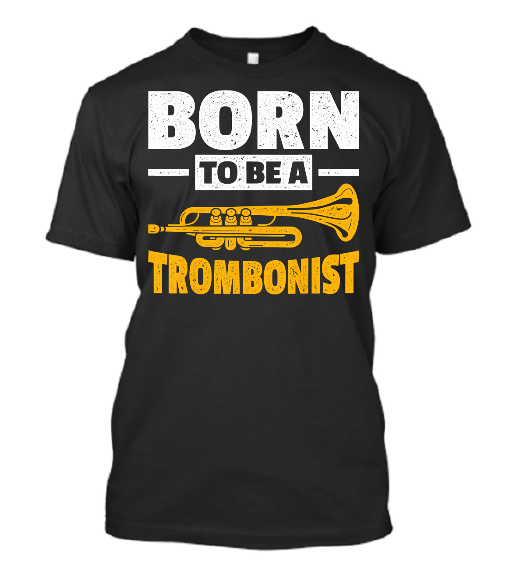 Born To Be A Trombonist Trombone Instrument T-Shirt
