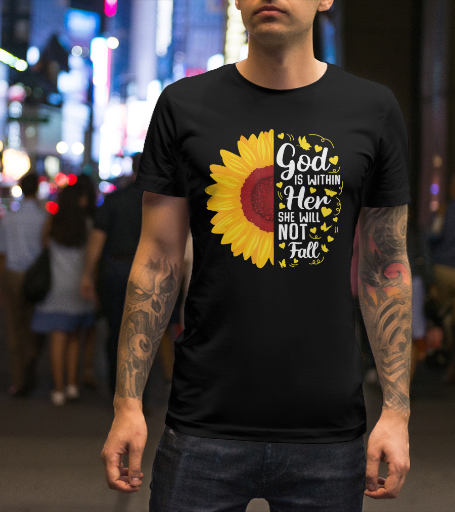 God Is Within Her She Will Not Fall Sunflower Christian Verse T-Shirt
