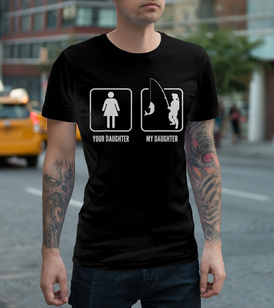Your Daughter My Fishing Daughter Funny Father's Day Fishing T-Shirt