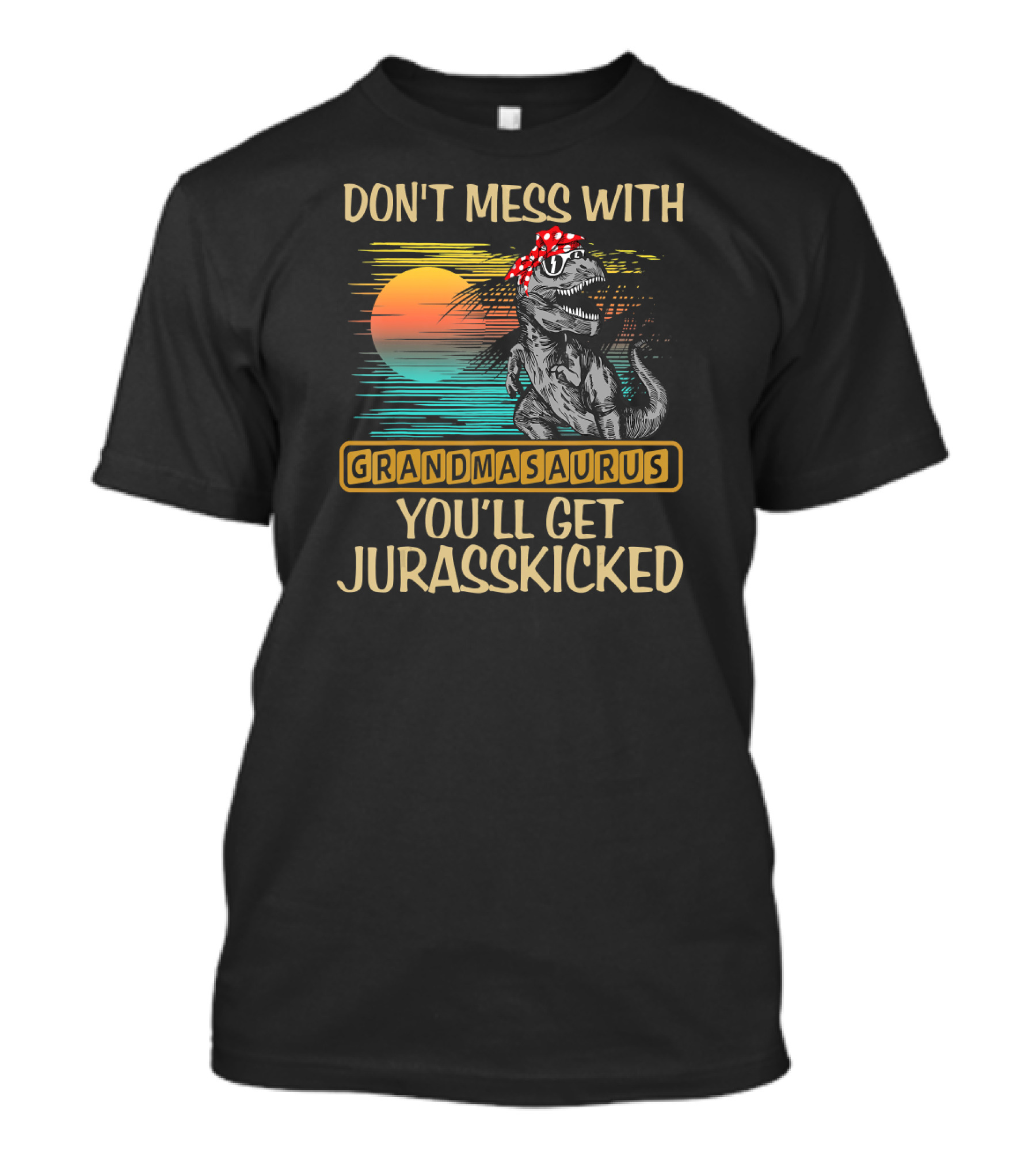 Don't Mess With Grandmasaurus You'll Get Jurasskicked Retro Dinosaur T-Shirt