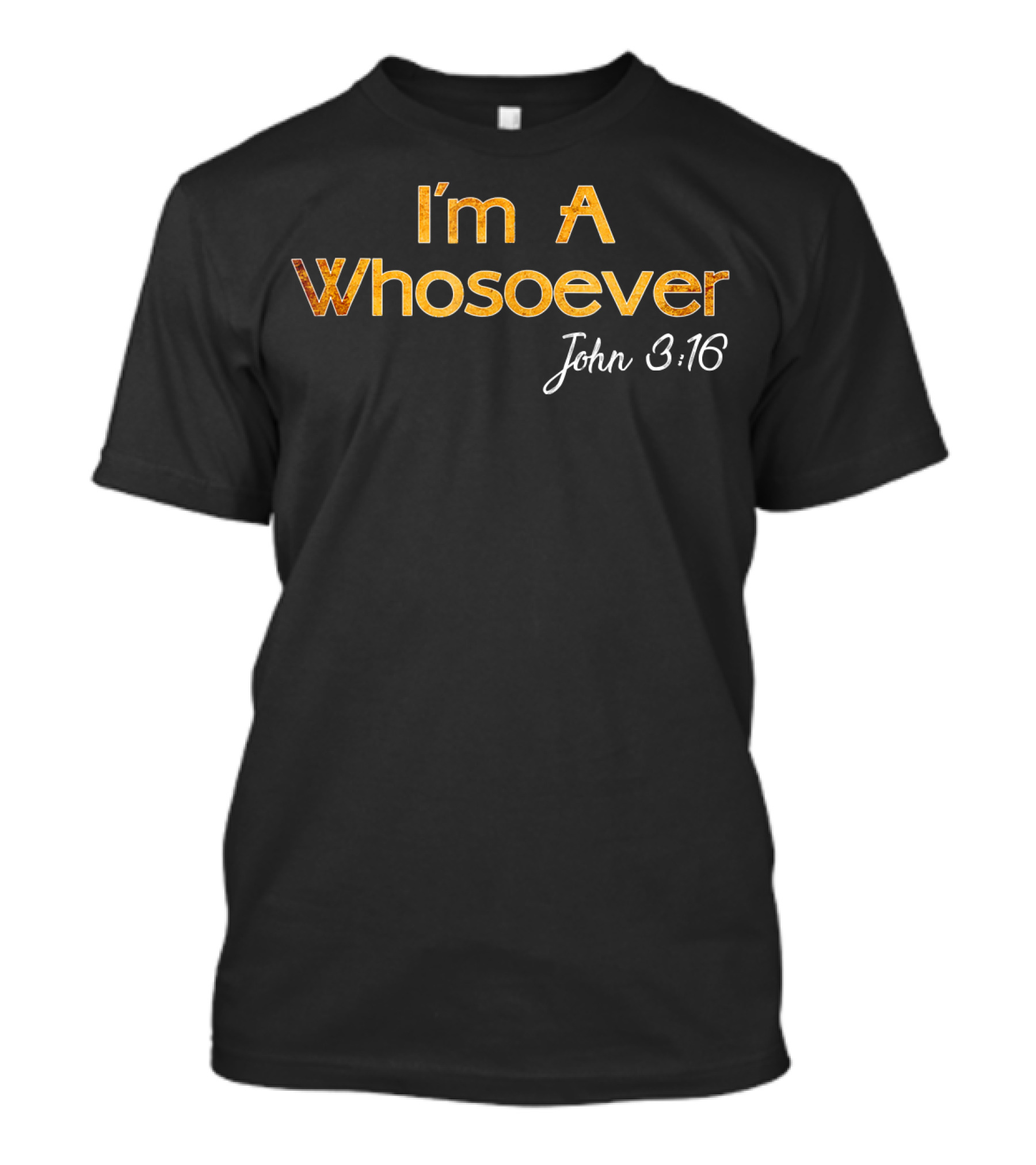 I'm A Whosoever John 3:16 T-Shirt