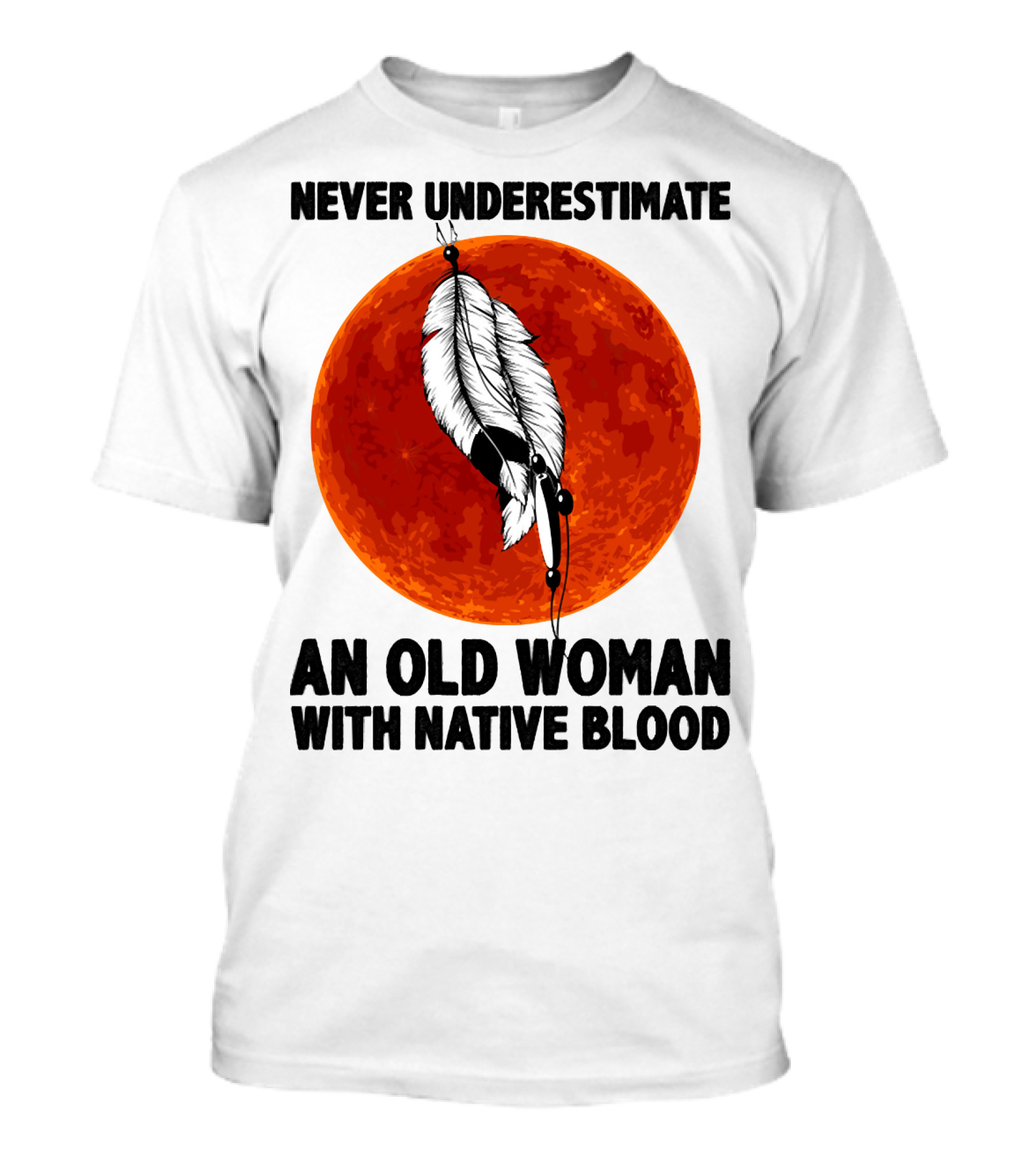 Never Underestimate An Old Woman With Native Blood Feather And Red Moon T-Shirt