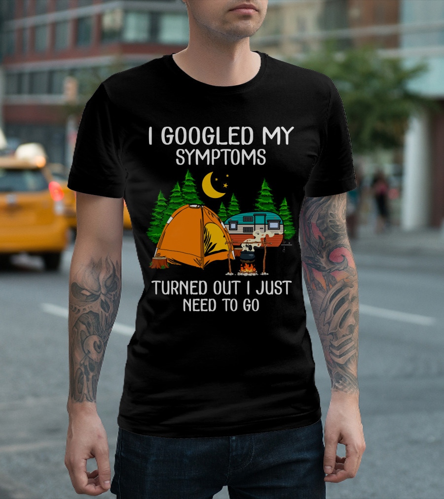 I Googled My Symptoms Turned Out I Just Need To Go Camping Tent Camper Forest Moon Stars T-Shirt