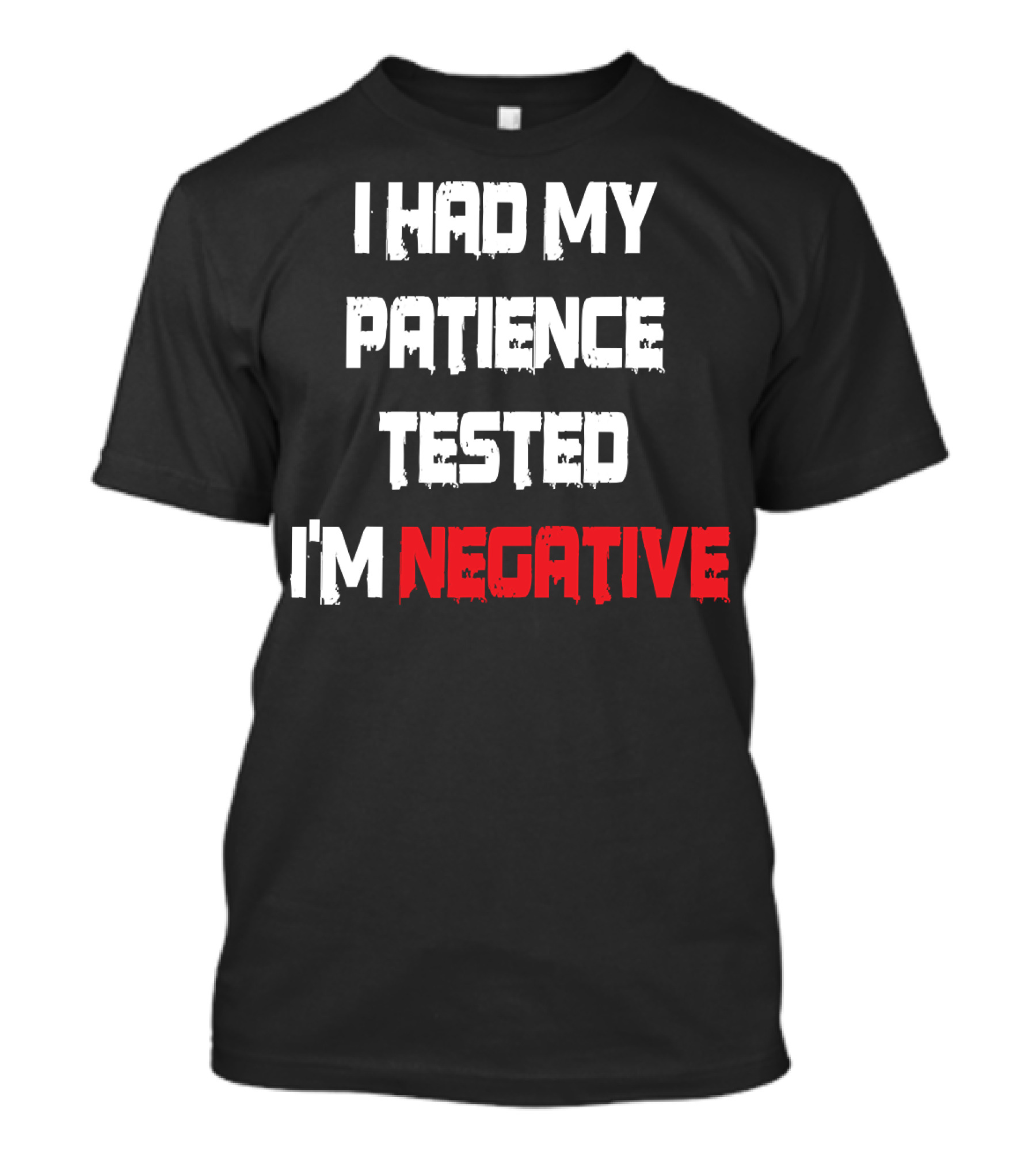 I Had My Patience Tested I'm Negative 155 T-Shirt