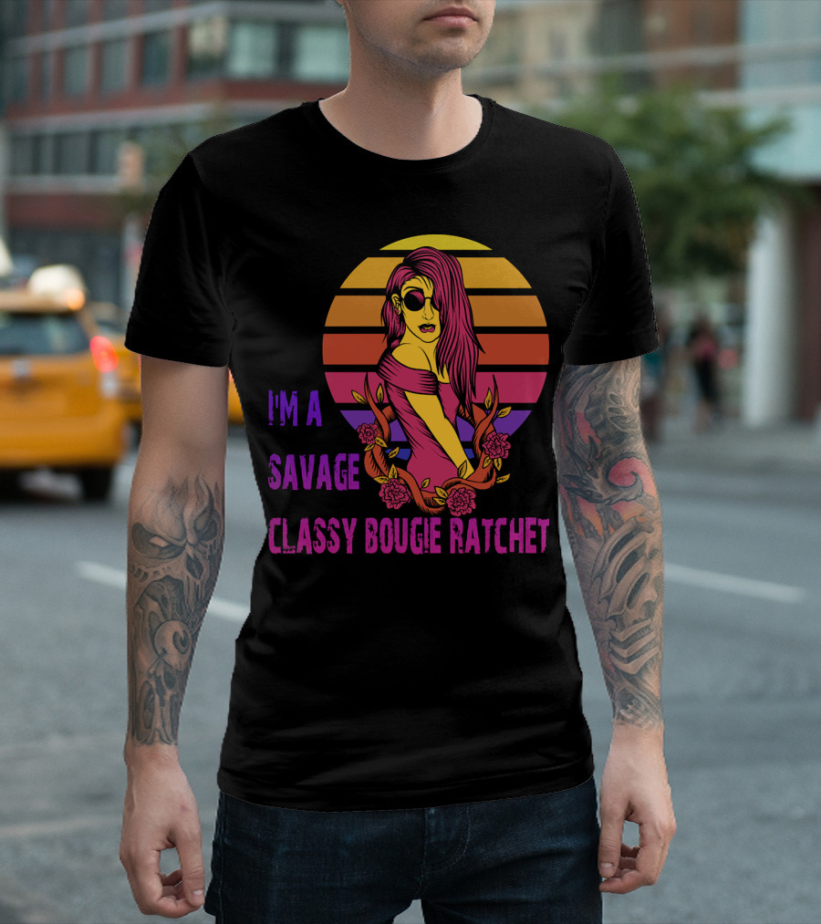 I'm a Savage Classy Bougie Ratchet Retro Sunset T-Shirt