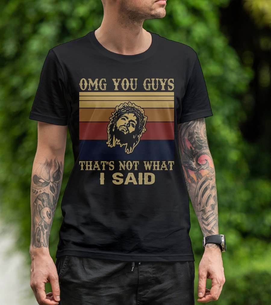 OMG You Guys That's Not What I Said Vintage 149 Jesus T-Shirt