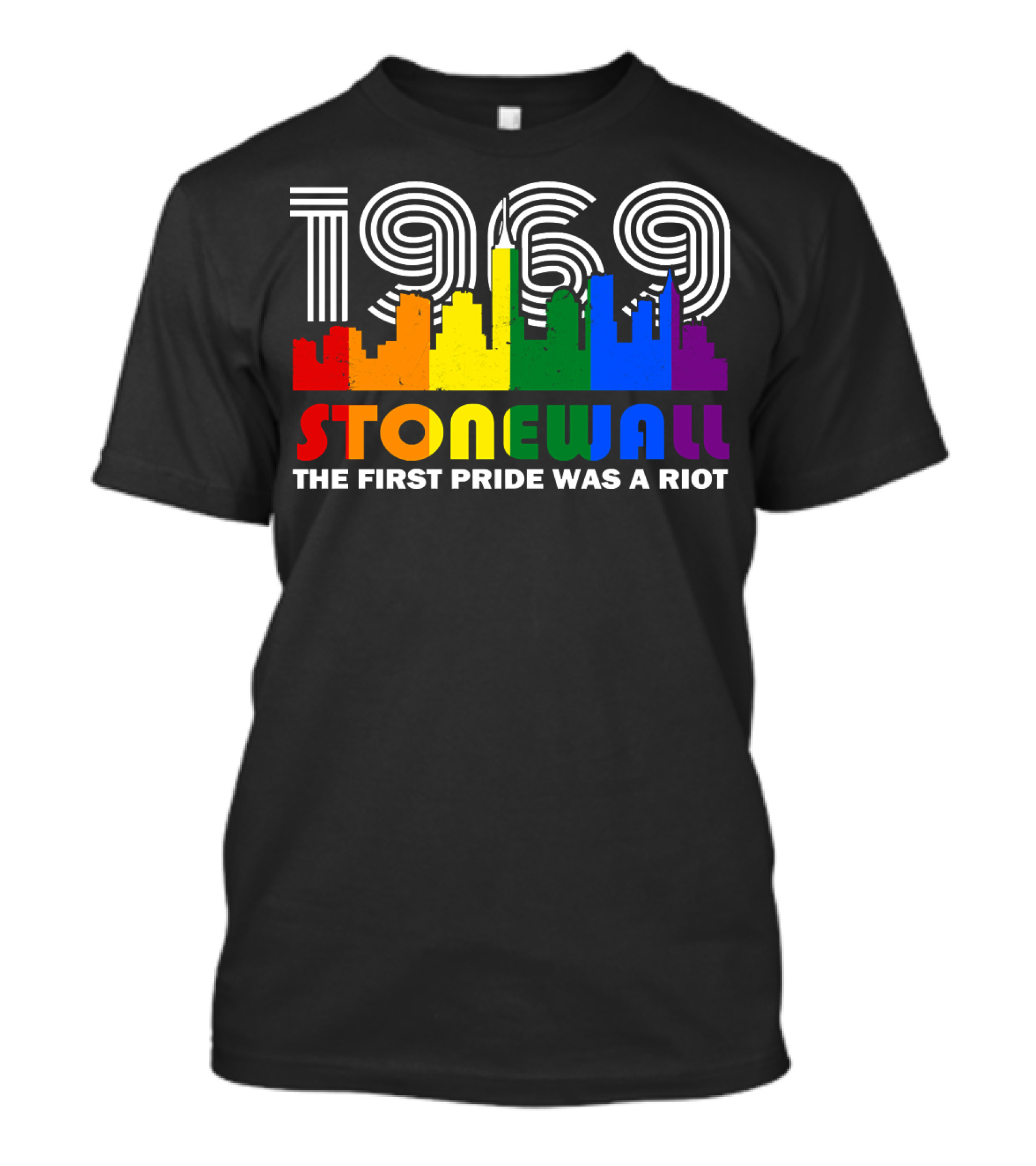 1969 Stonewall Rainbow Skyline The First Pride Was A Riot T-Shirt