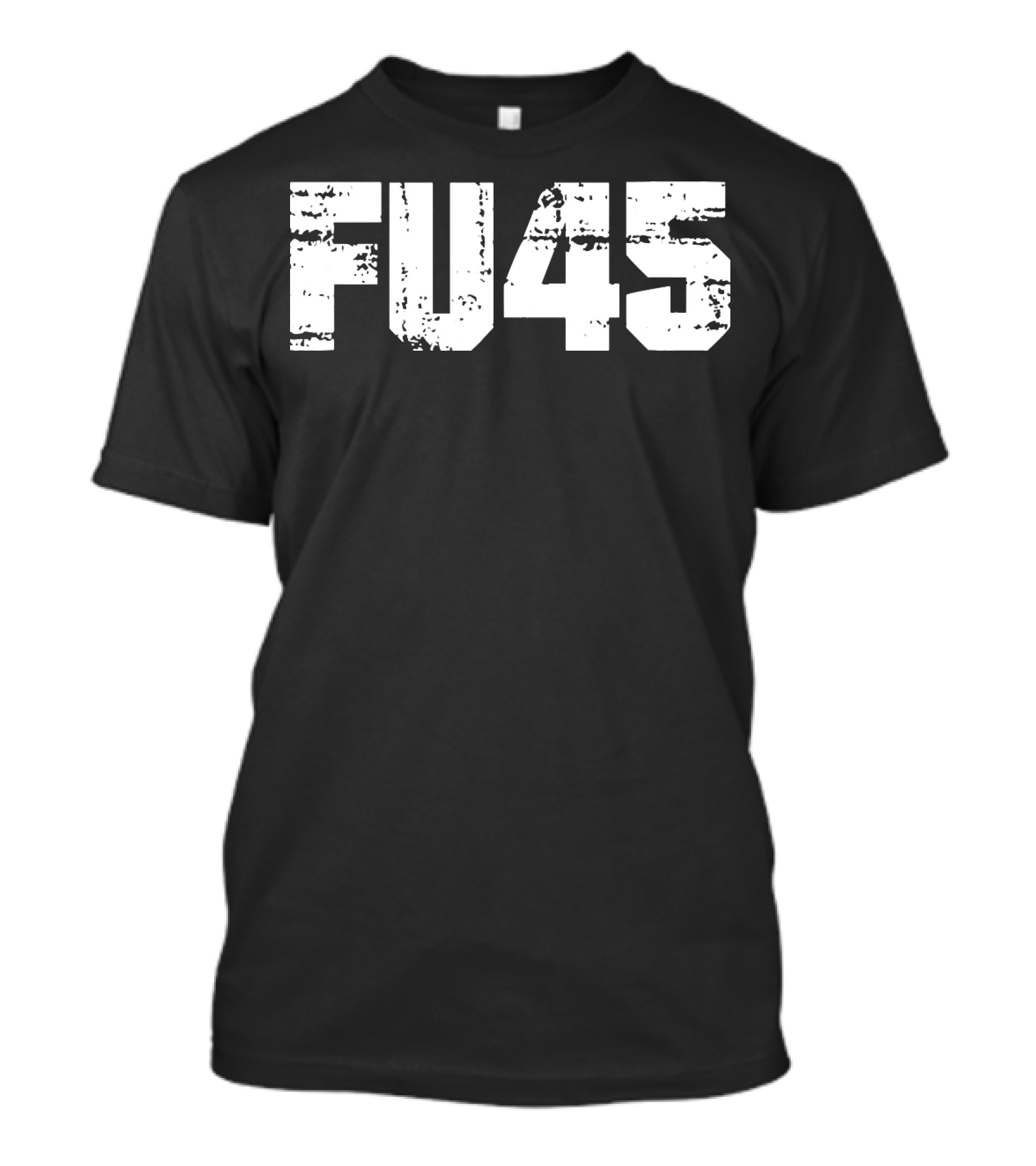 FU45 Anti Donald Trump 45th President T-Shirt