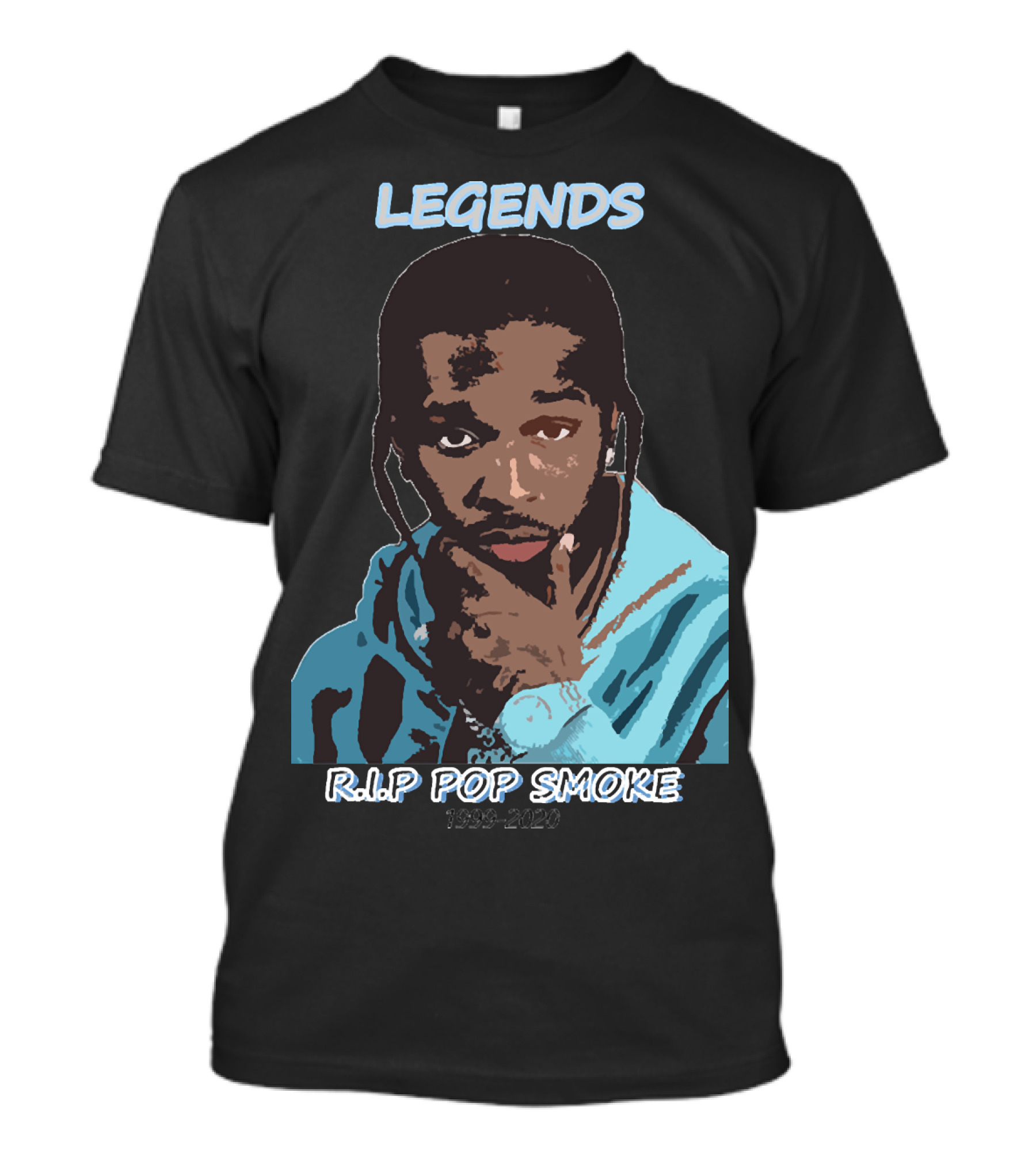 LEGENDS RIP POP SMOKE 1999-2020 T-Shirt