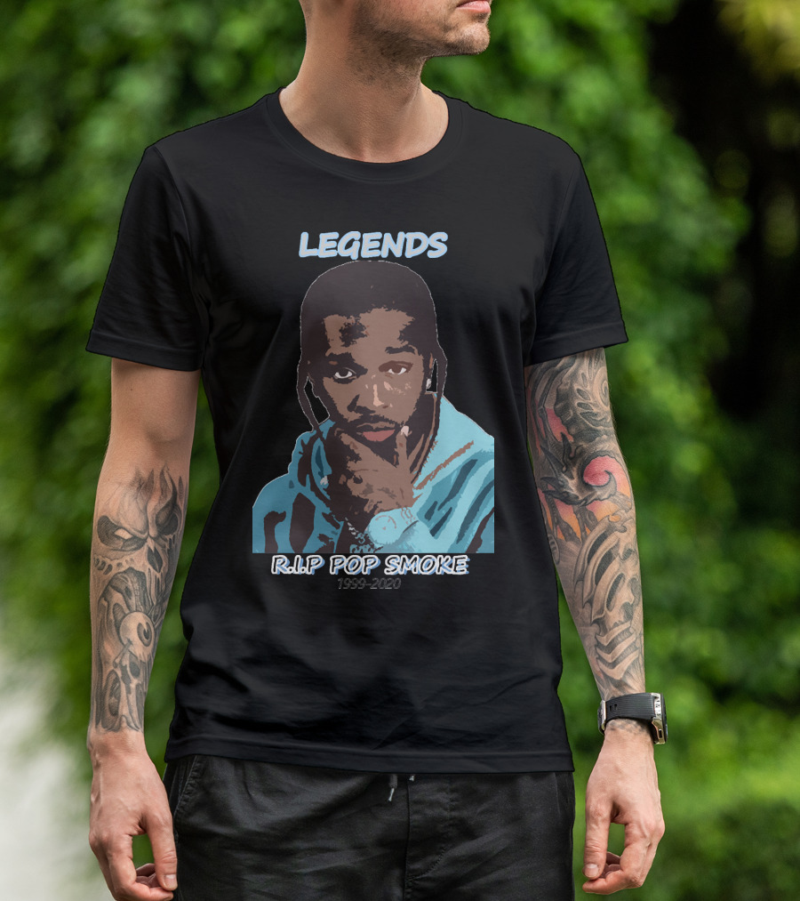 LEGENDS RIP POP SMOKE 1999-2020 T-Shirt
