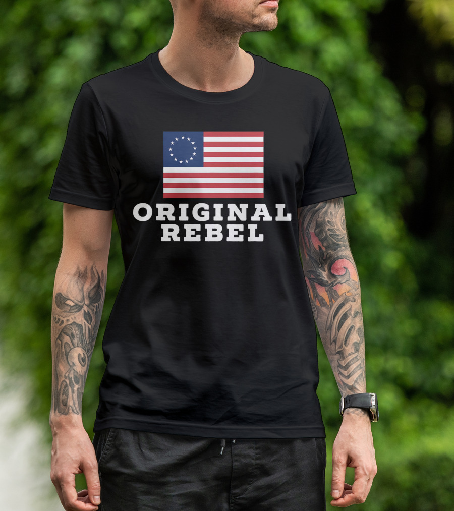 Betsy Ross Original Rebel American Flag 4th Of July T-Shirt