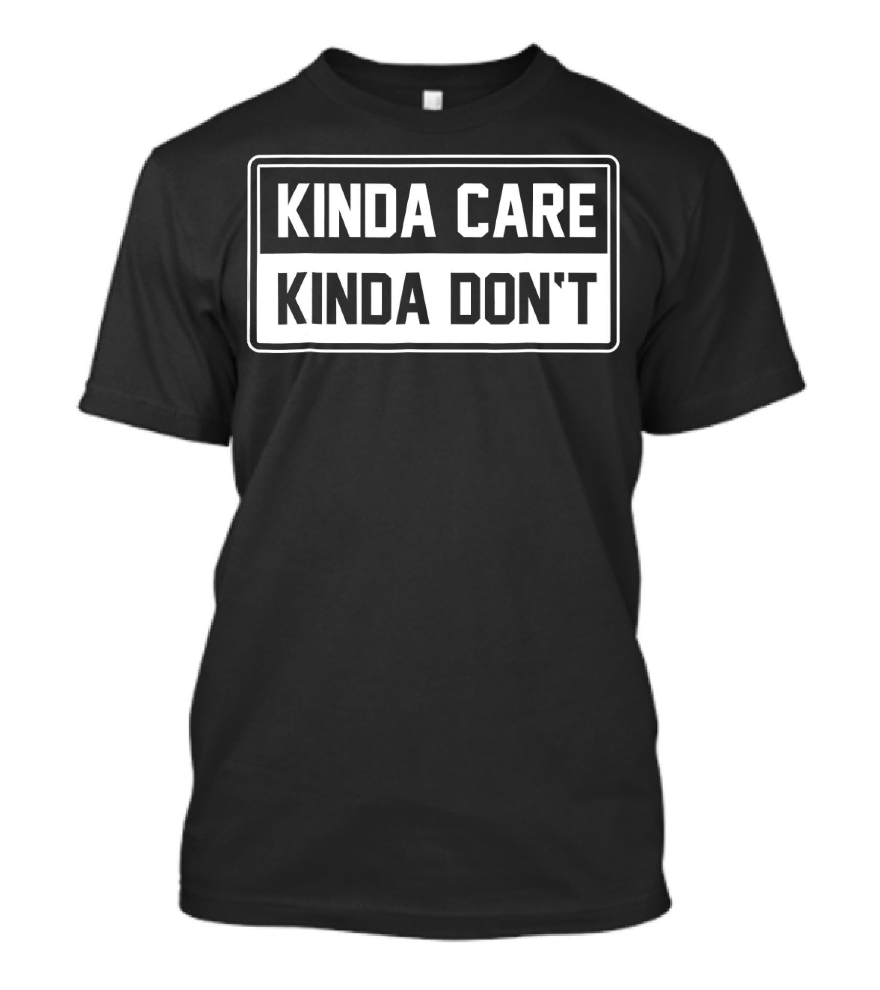 Kinda Care Kinda Don't Black And White Text Rectangular T-Shirt