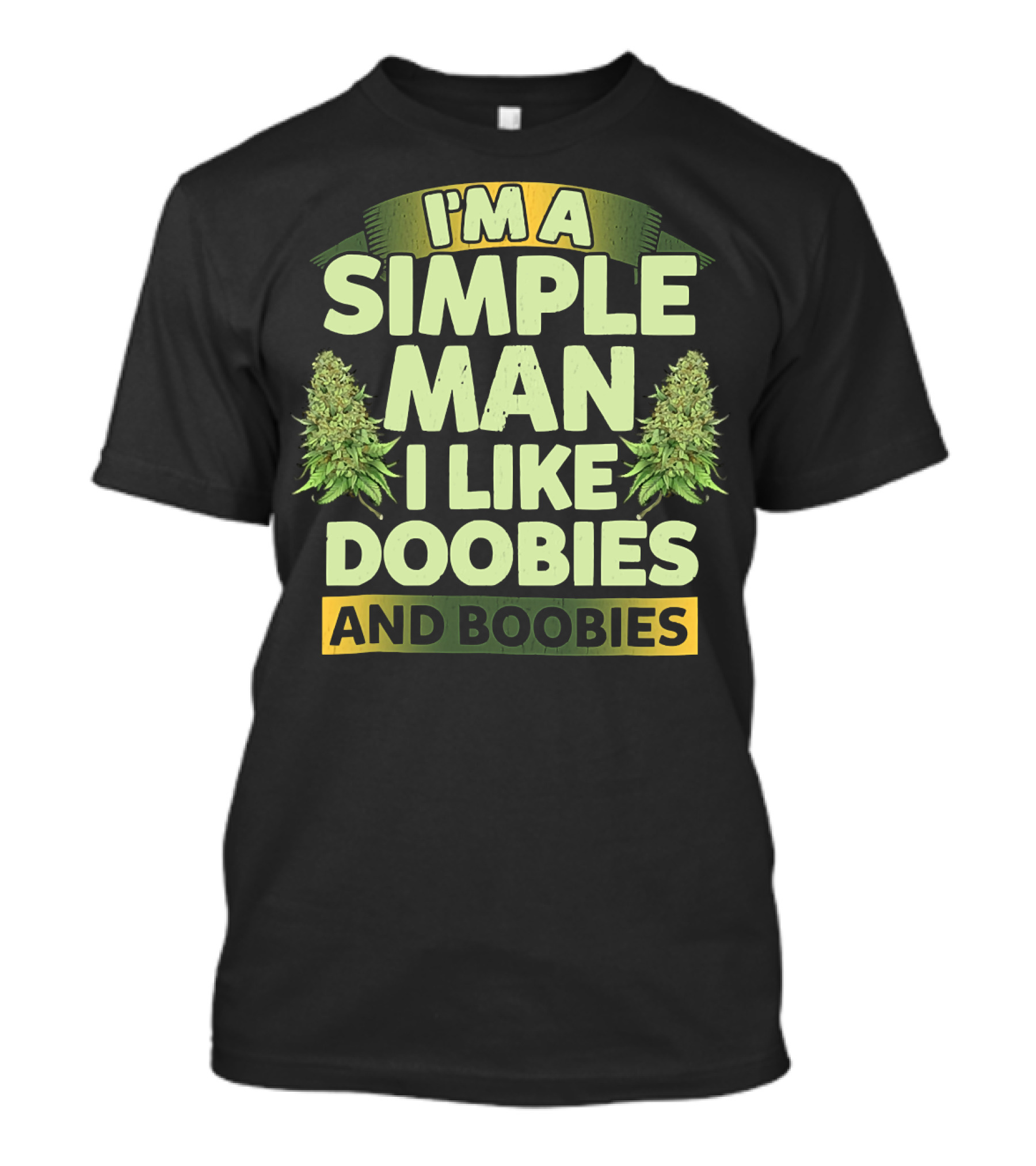 I'm A Simple Man I Like Doobies And Boobies T-Shirt