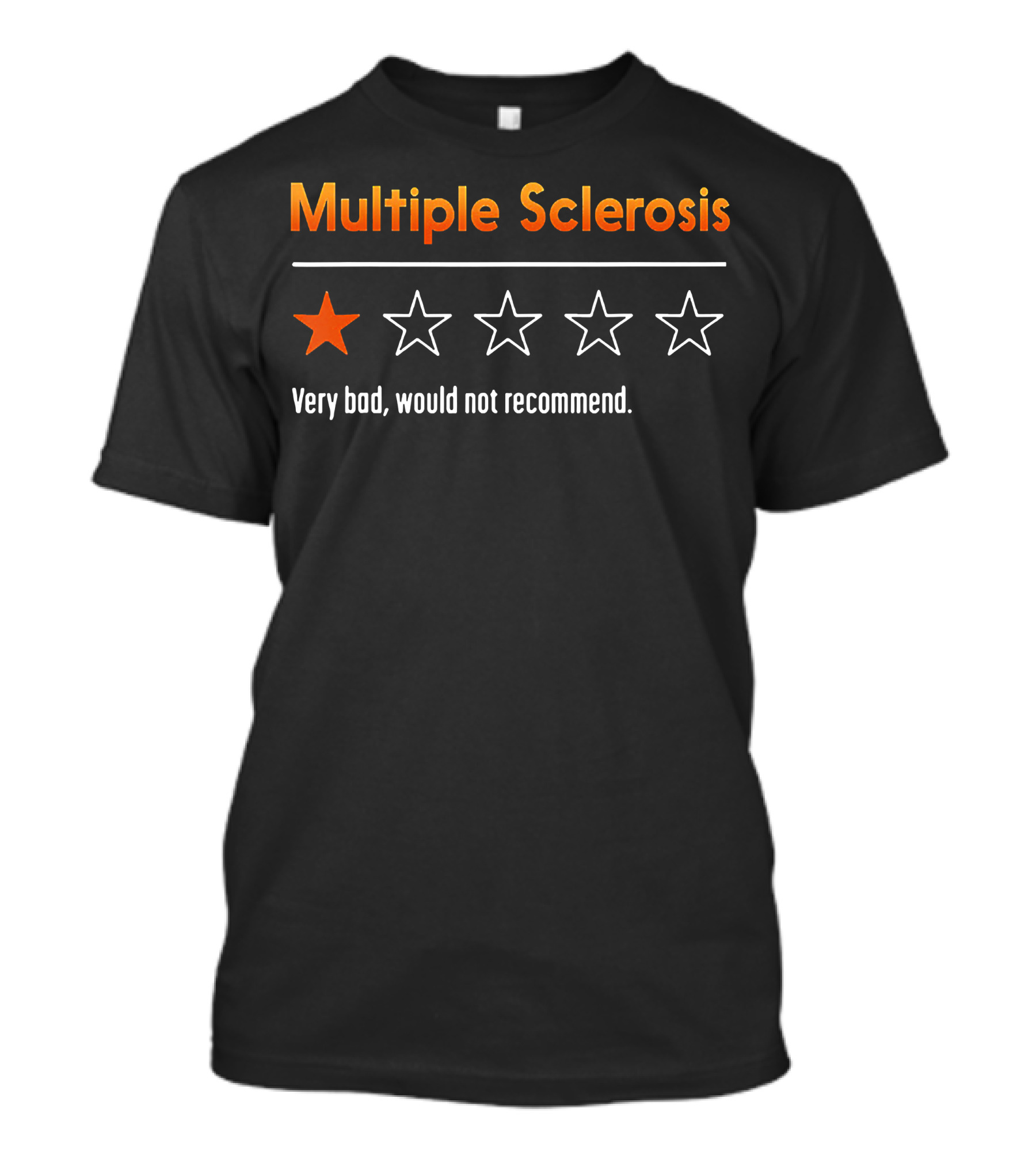 Multiple Sclerosis One Star Very Bad Would Not Recommend T-Shirt