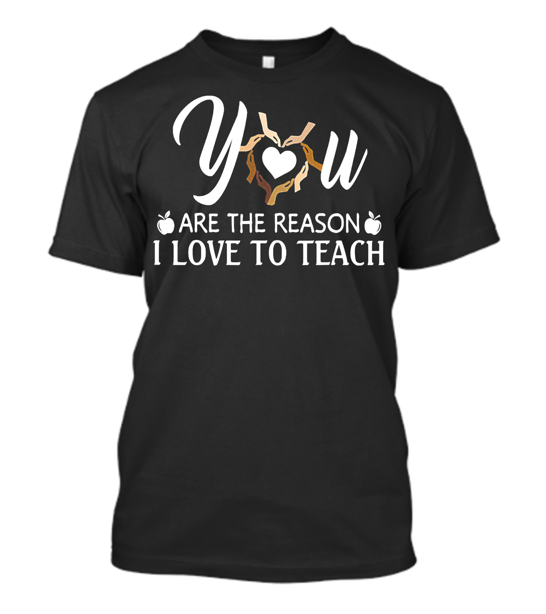 You Are The Reason I Love To Teach Heart And Hands With Apples T-Shirt