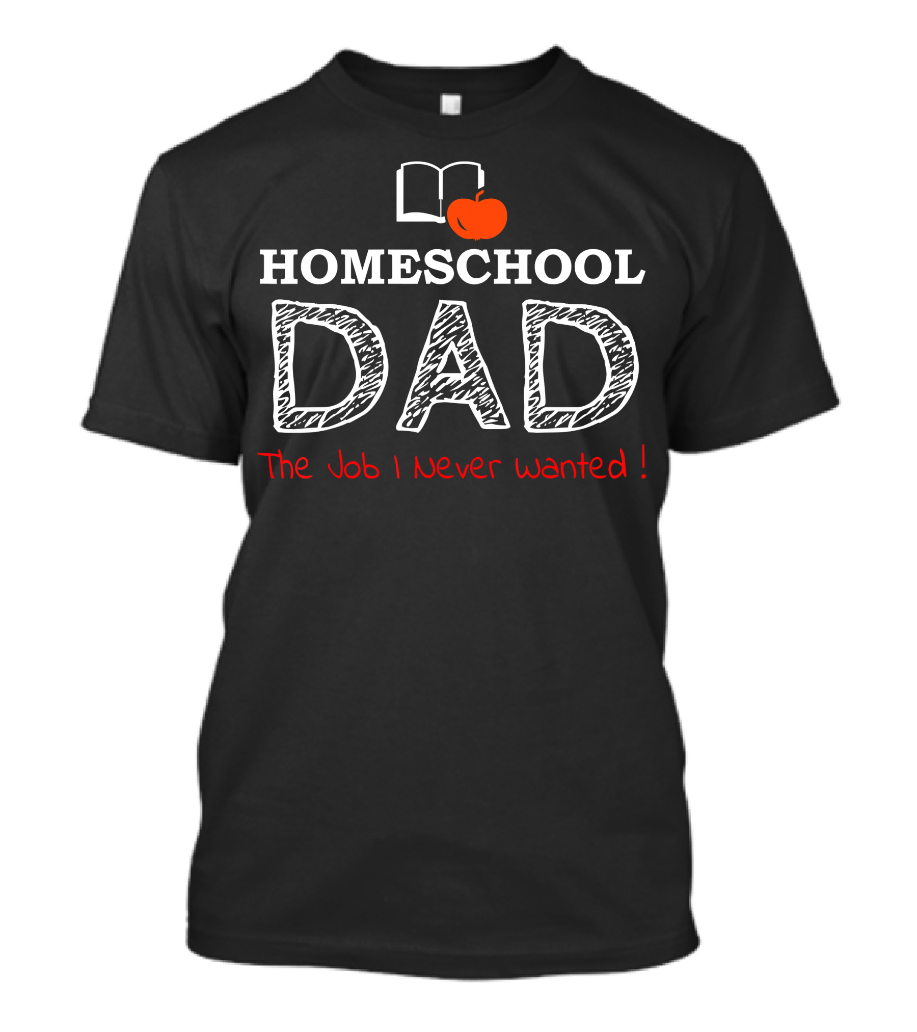 Homeschool Dad The Job I Never Wanted With Book And Apple Motif T-Shirt