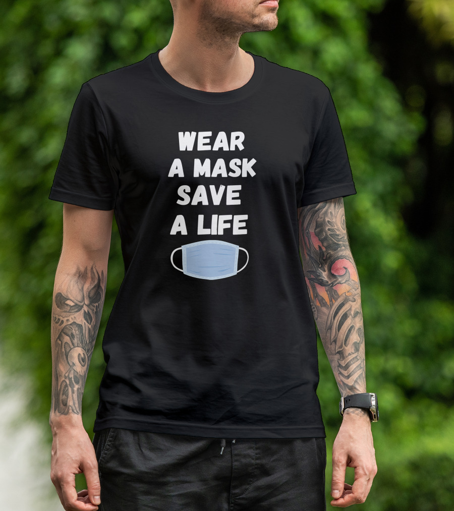 WEAR A MASK SAVE A LIFE Face Covering Reminder T-Shirt