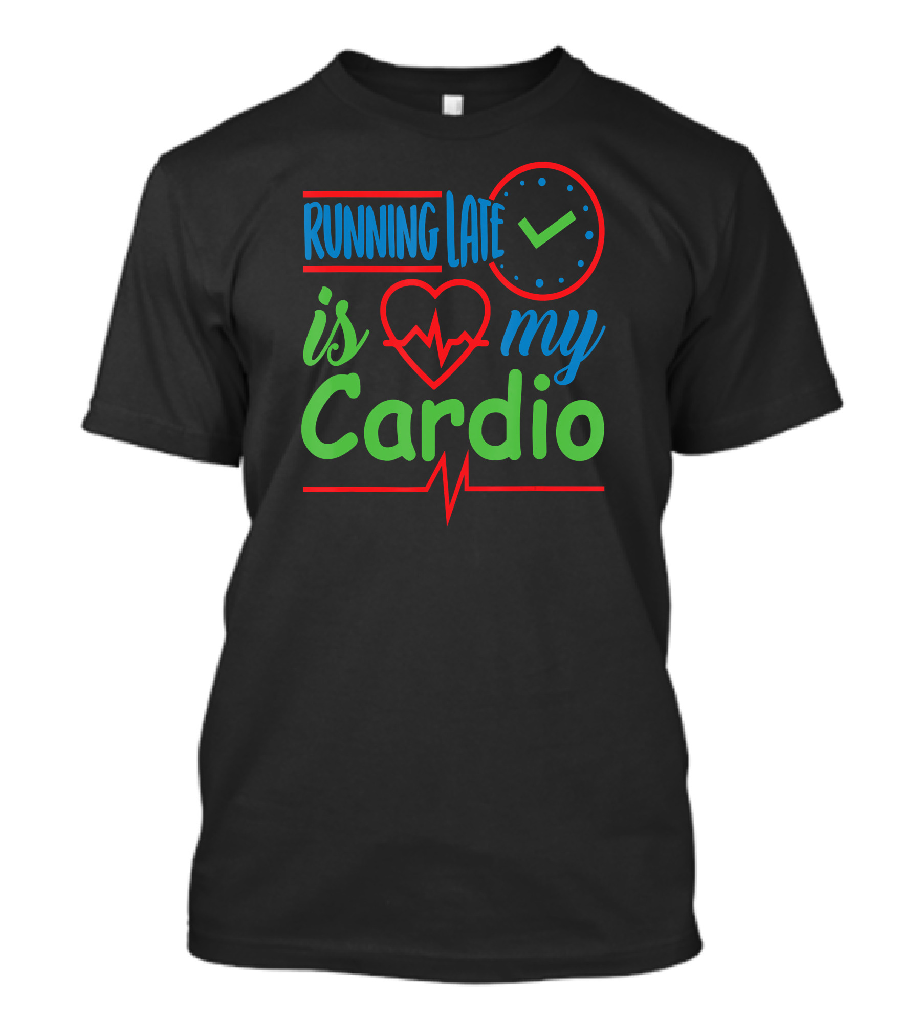 Running Late Is My Cardio Heartbeat Clock Funny Workout Exercise T-Shirt