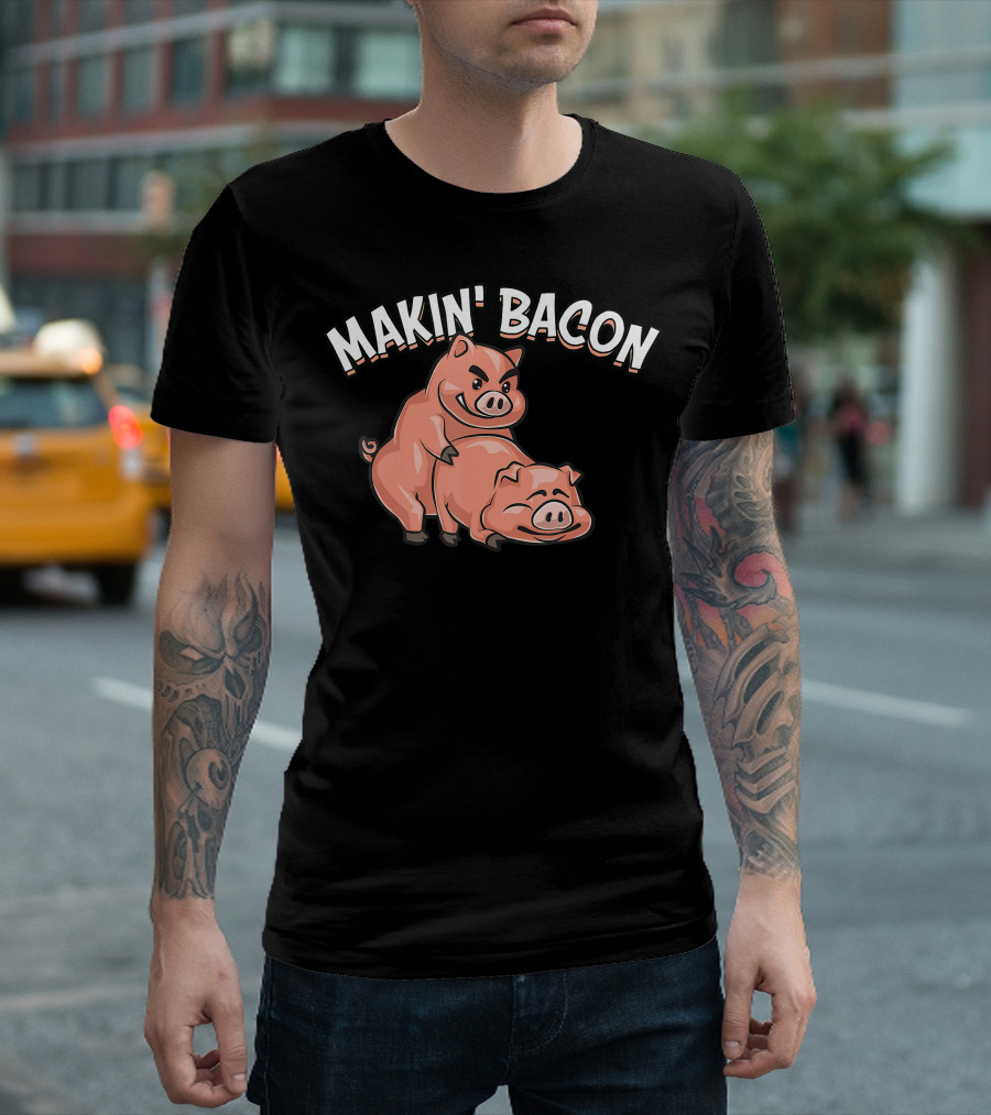 Makin' Bacon Funny Cool Pig Joke T-Shirt