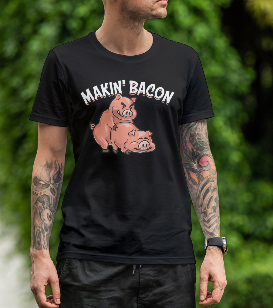 Makin' Bacon Funny Cool Pig Joke T-Shirt