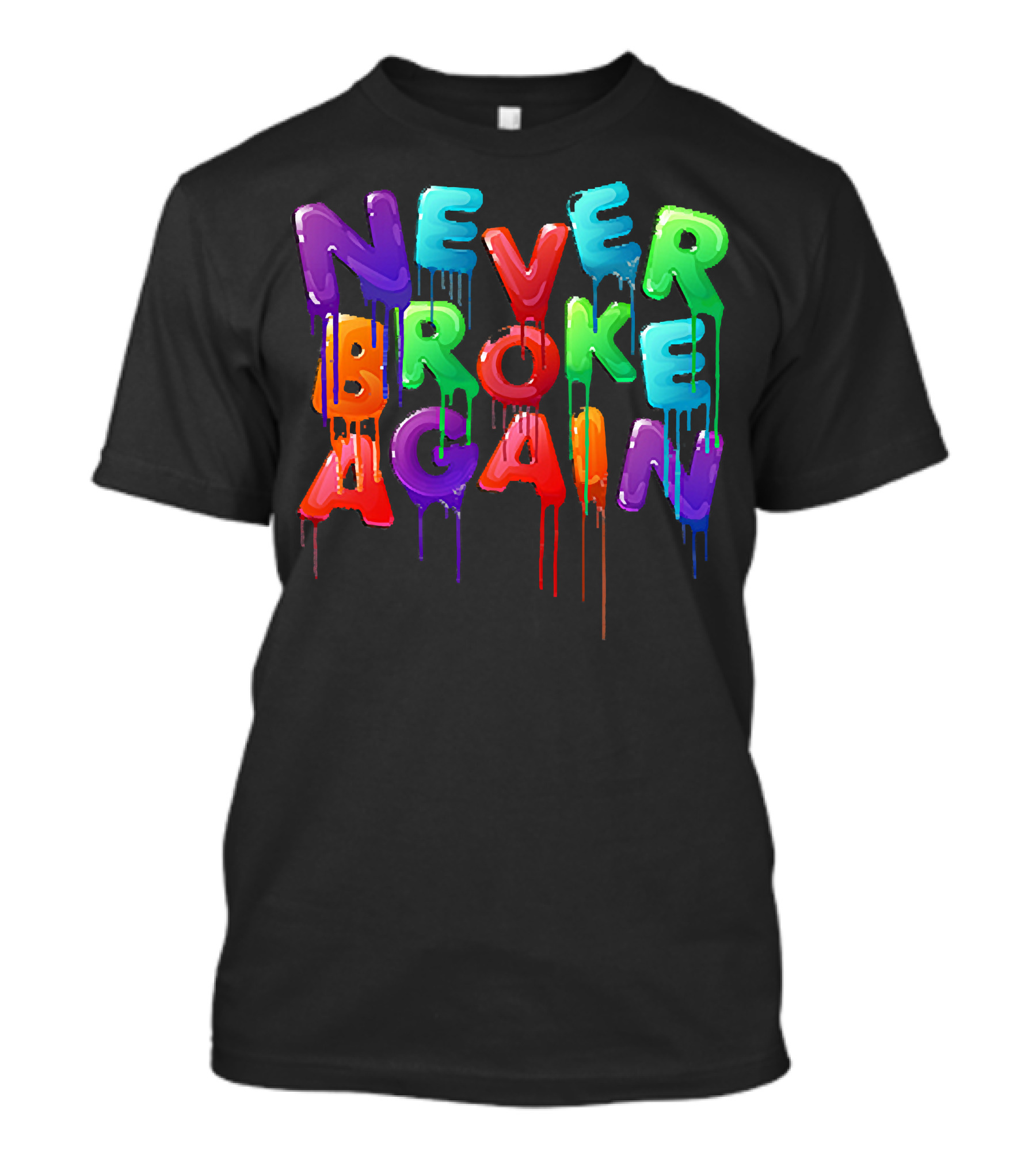 Never Broke Again Colorful Dripping Letters T-Shirt