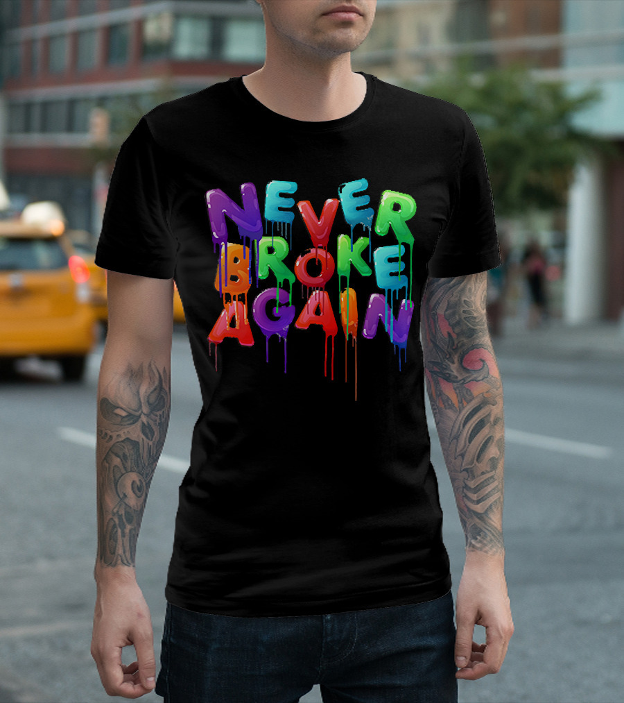 Never Broke Again Colorful Dripping Letters T-Shirt