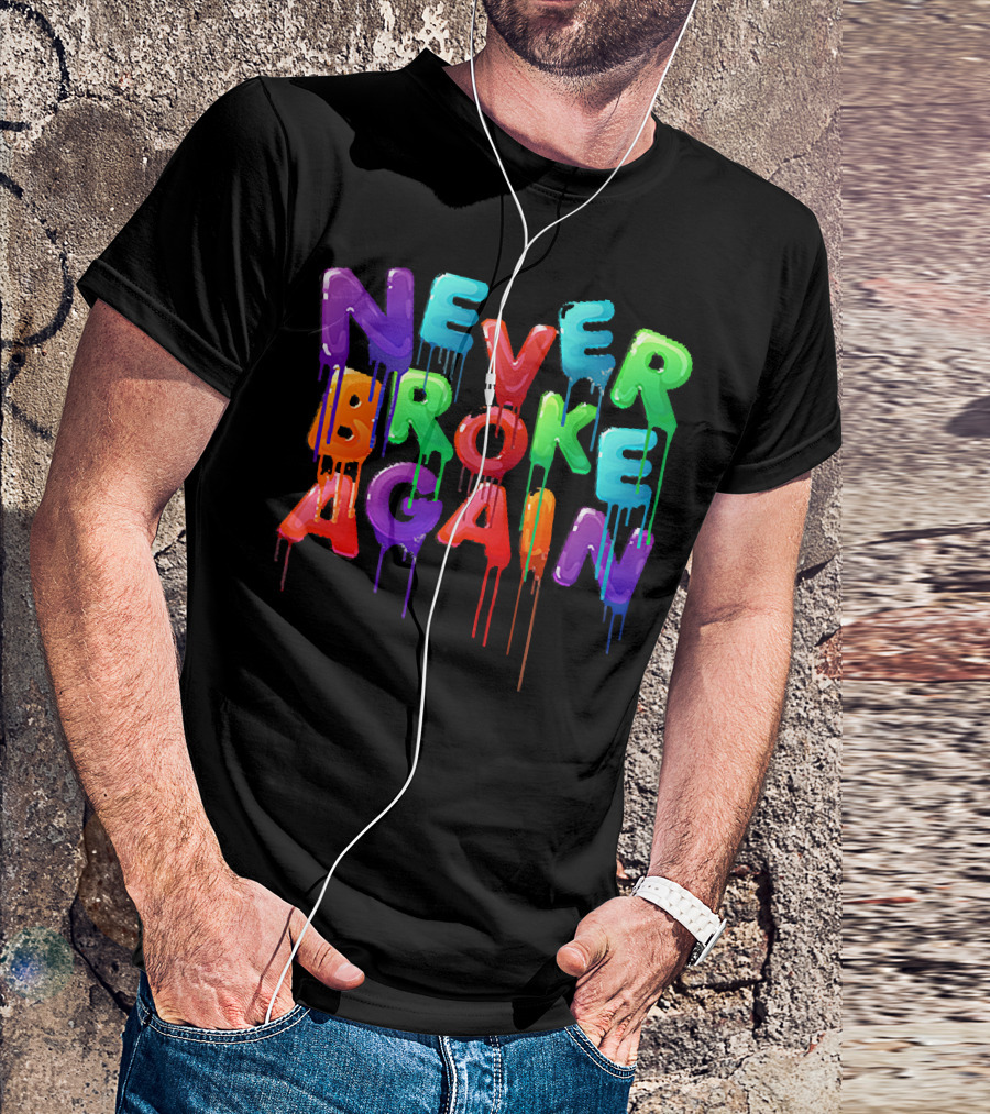Never Broke Again Colorful Dripping Letters T-Shirt