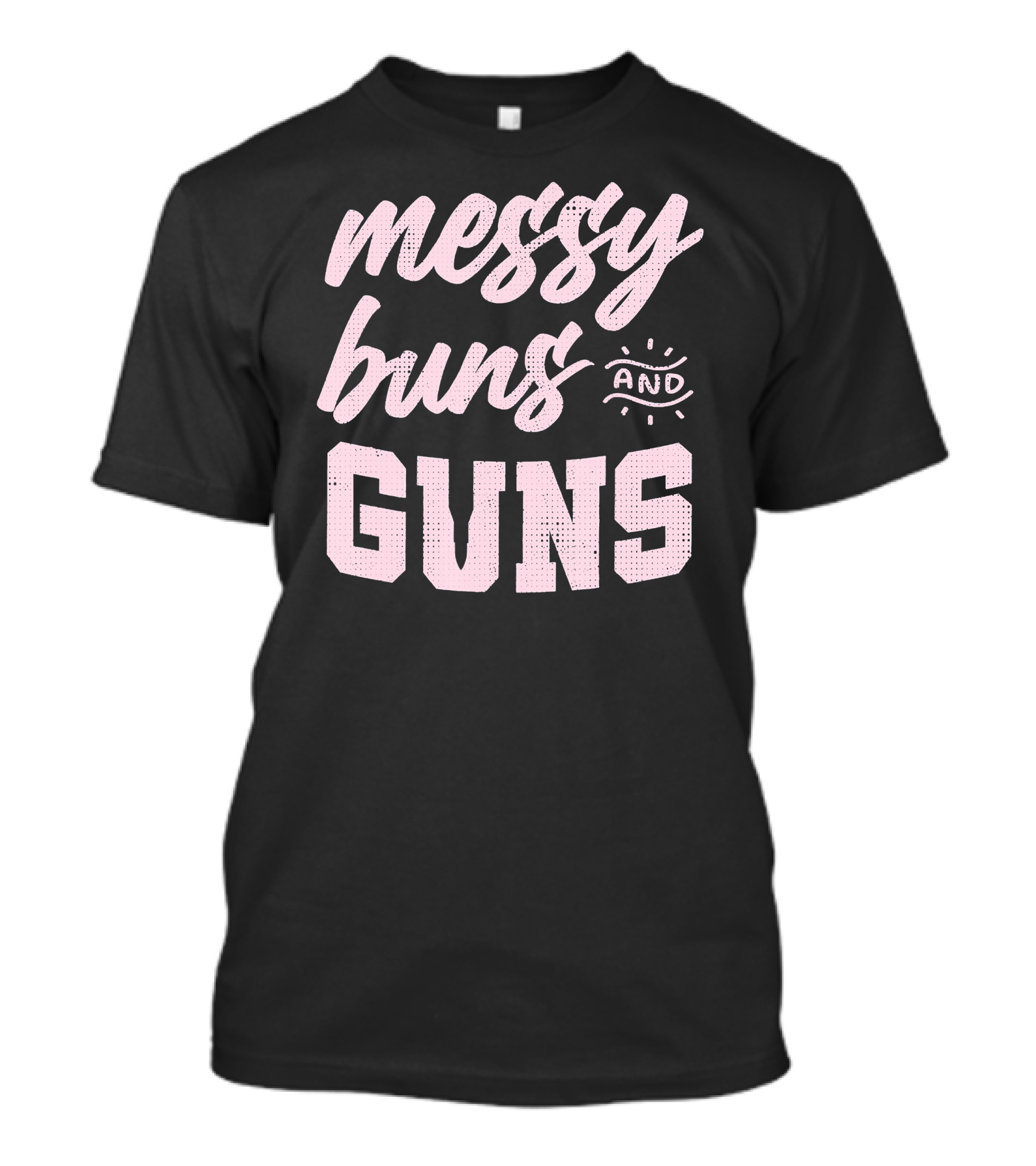Messy Buns And Guns Pinky T-Shirt
