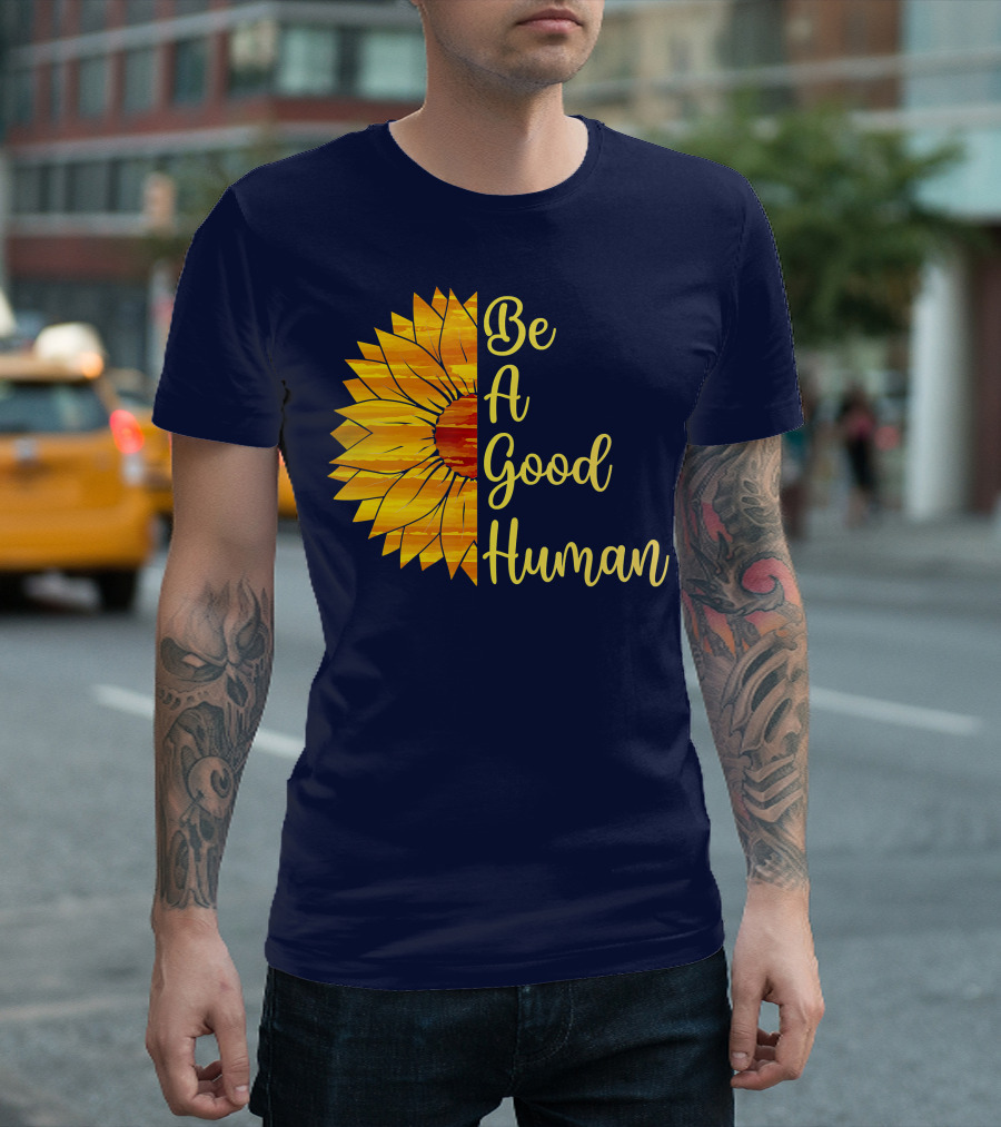 Be A Good Human Sunflower T-Shirt